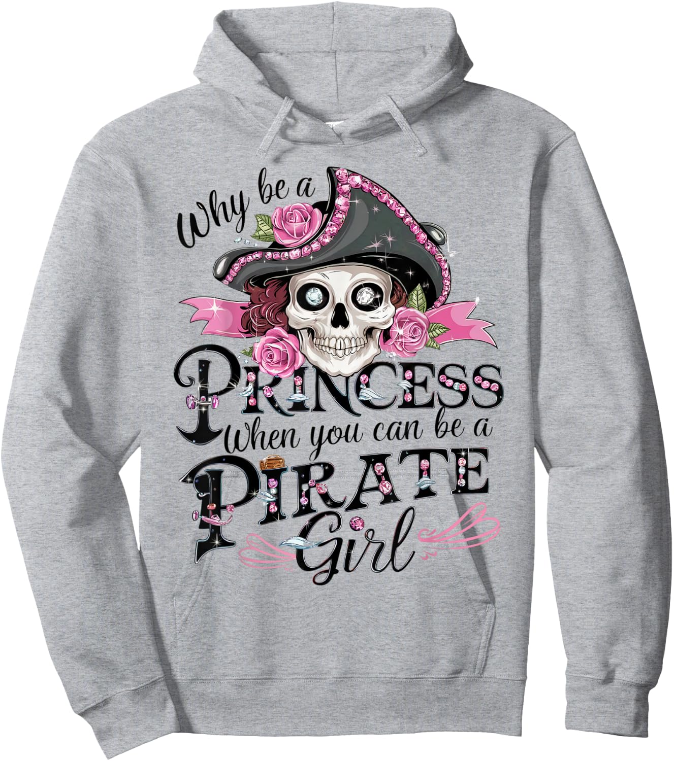 Why Be a Princess When You Can Be a Pirate Girl Hoodie - Hoodie | Ash