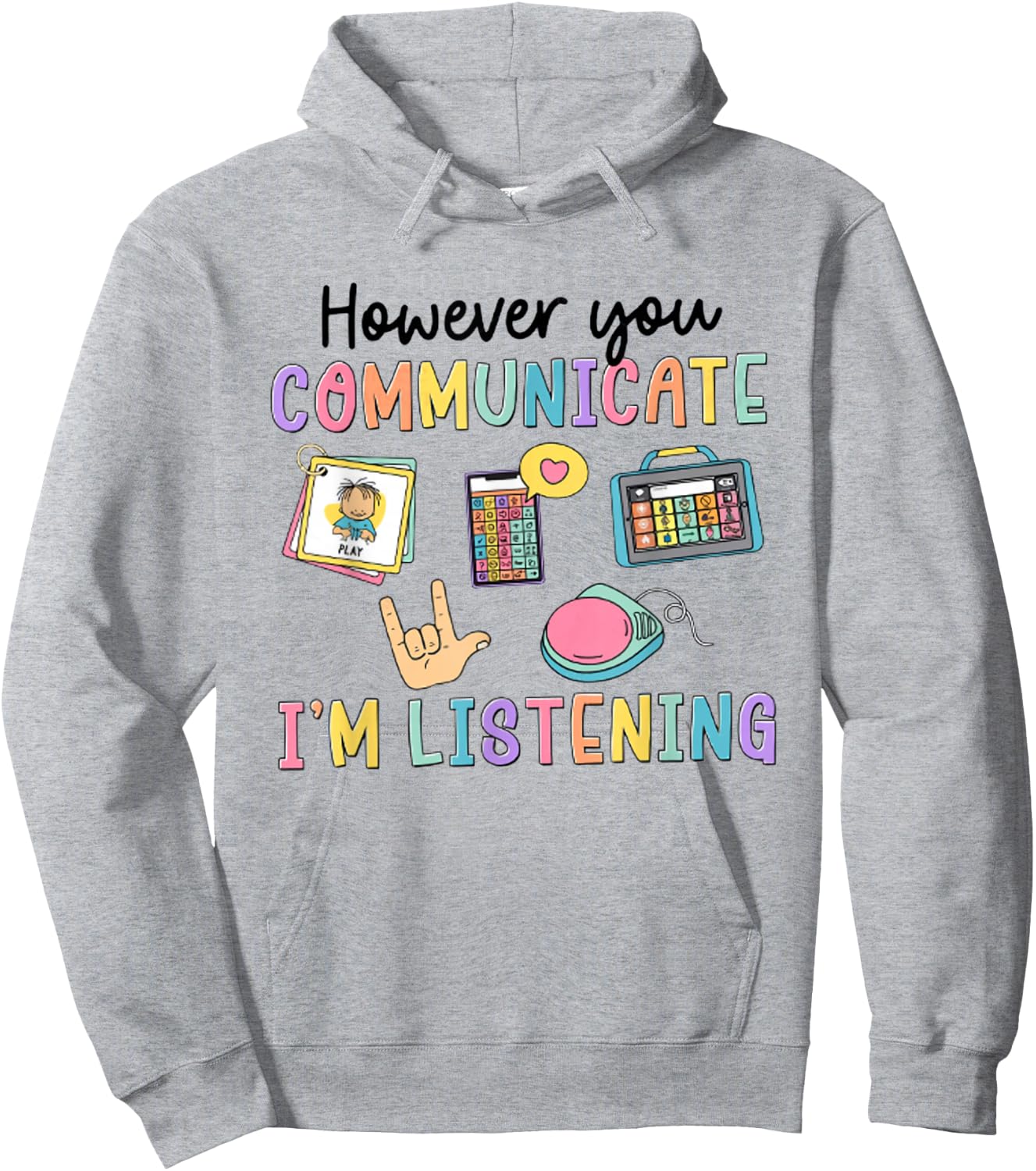 However You Communication I'm Listening Speech Therapist SLP Hoodie - Hoodie | Ash