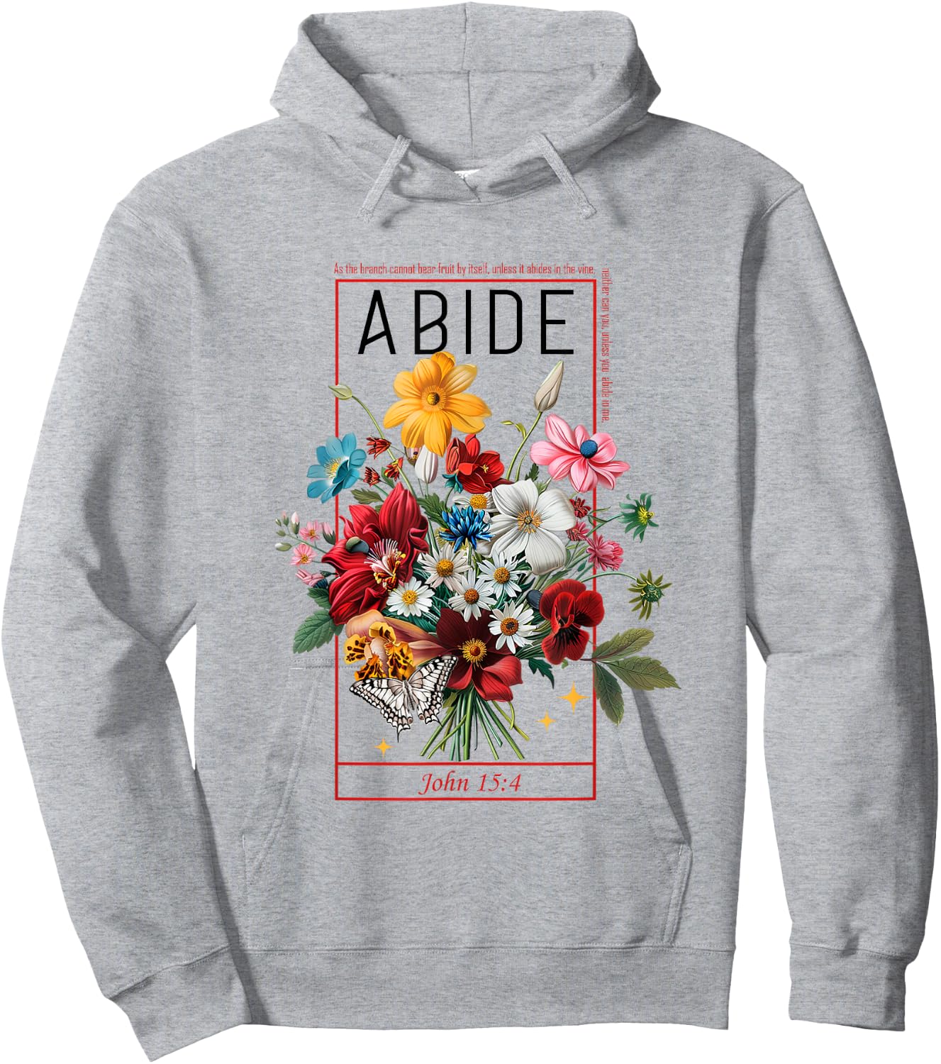 Abide In Me John 15:4 Christian Bible Scripture Flowers Hoodie - Hoodie | Ash