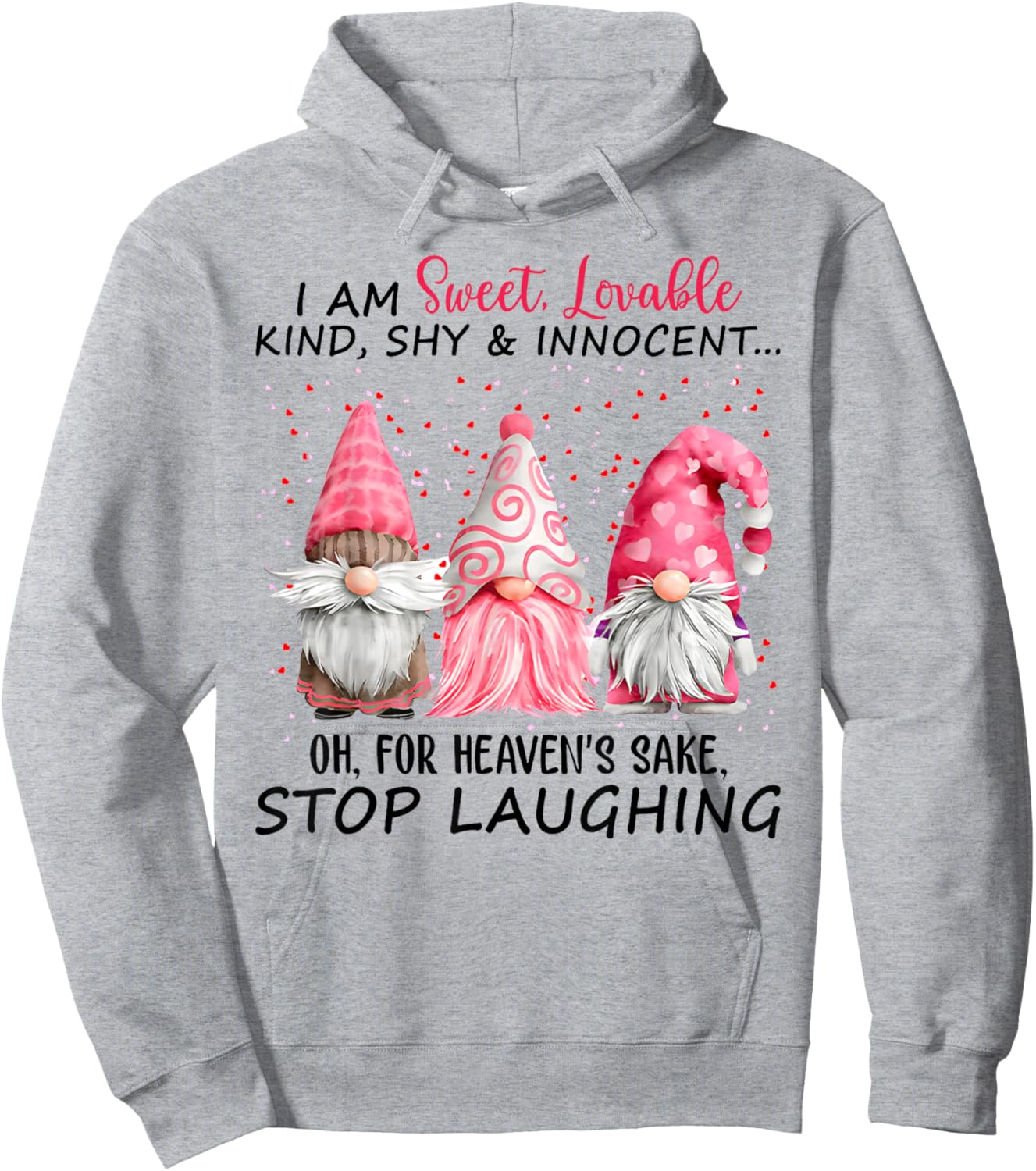 I Am Sweet Lovable Kind Shy And Innocent Pink Gnomes Funny Hoodie - Hoodie | Ash