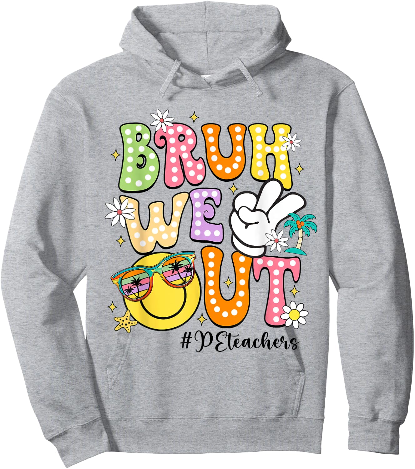 Groovy Bruh We Out PE Teachers Last Day Of School Women Hoodie - Hoodie | Ash
