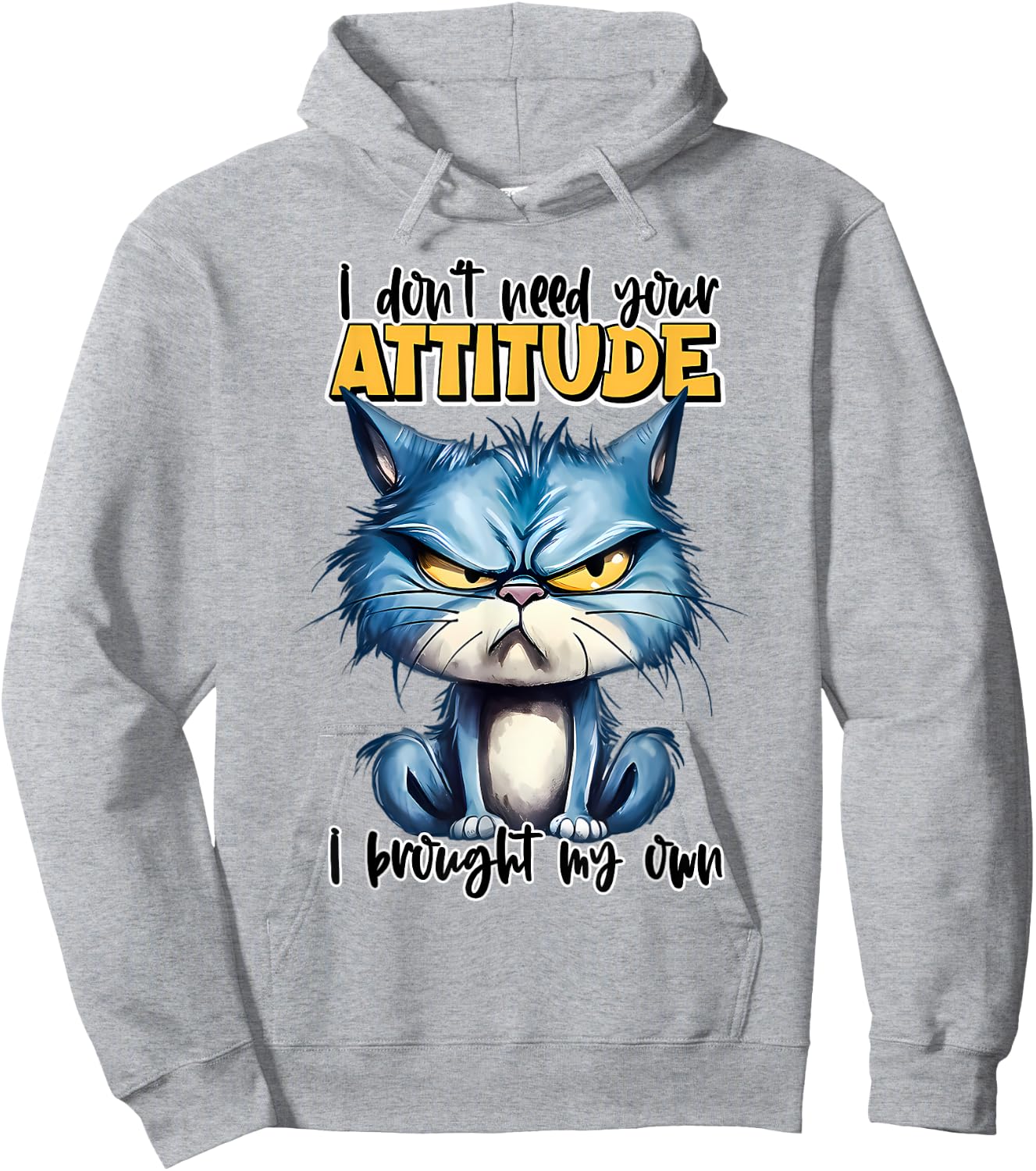 I don't need your attitude I brought my own Funny Sarcasm Hoodie - Hoodie | Ash