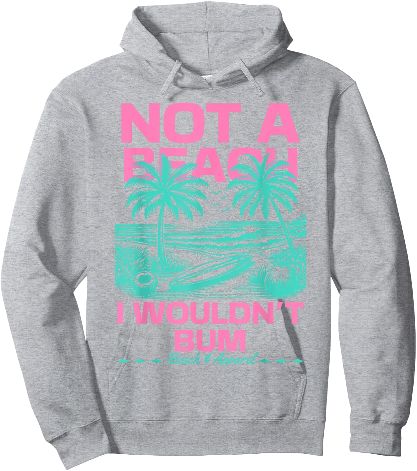 Not a Beach I Wouldn't Bum Funny Cute Retro Summer Vibes Hoodie - Hoodie | Ash