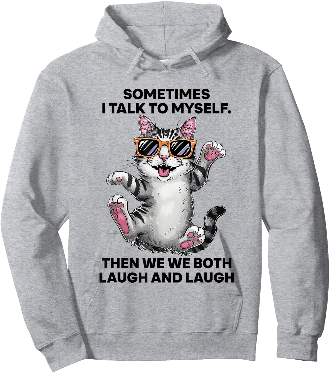 Sometimes I Talk To Myself Then We Both Laugh And Laugh Cat Hoodie - Hoodie | Ash