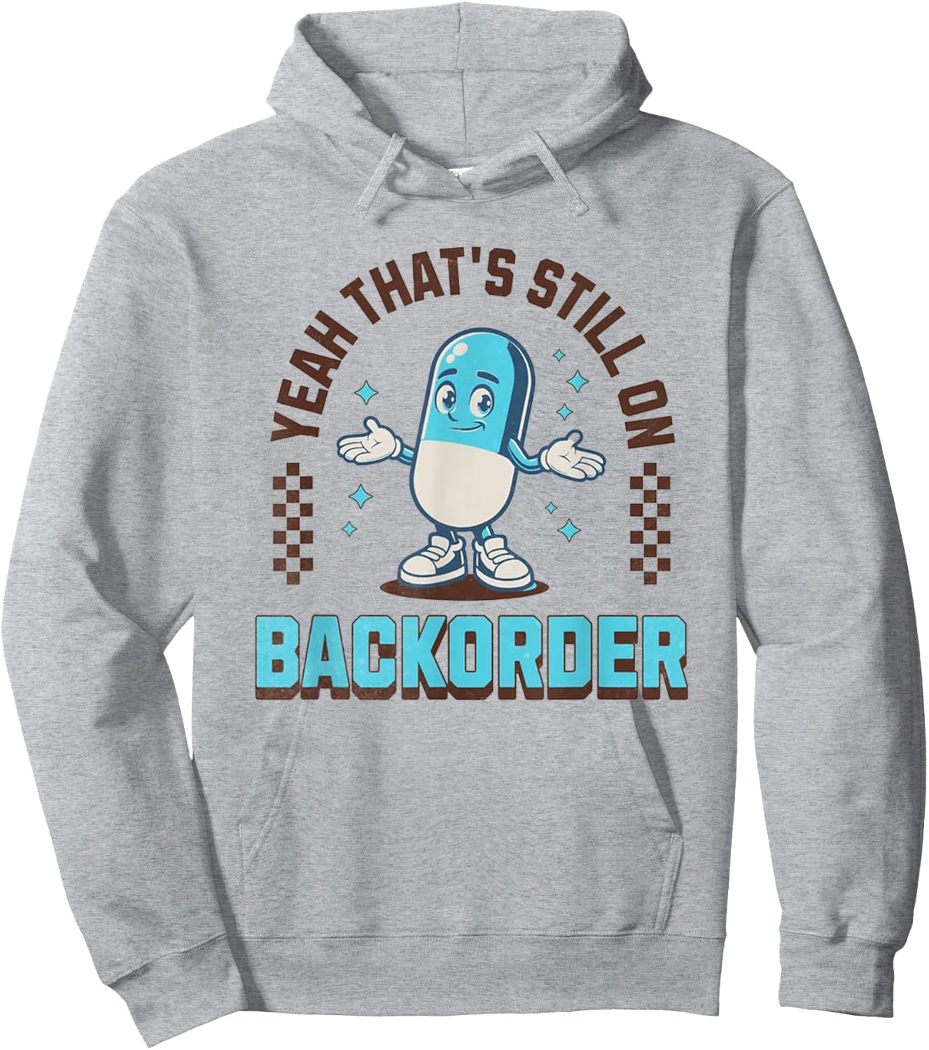 Yeah That's Still On Backorder Funny Pharmacy Tech Hoodie - Hoodie | Ash