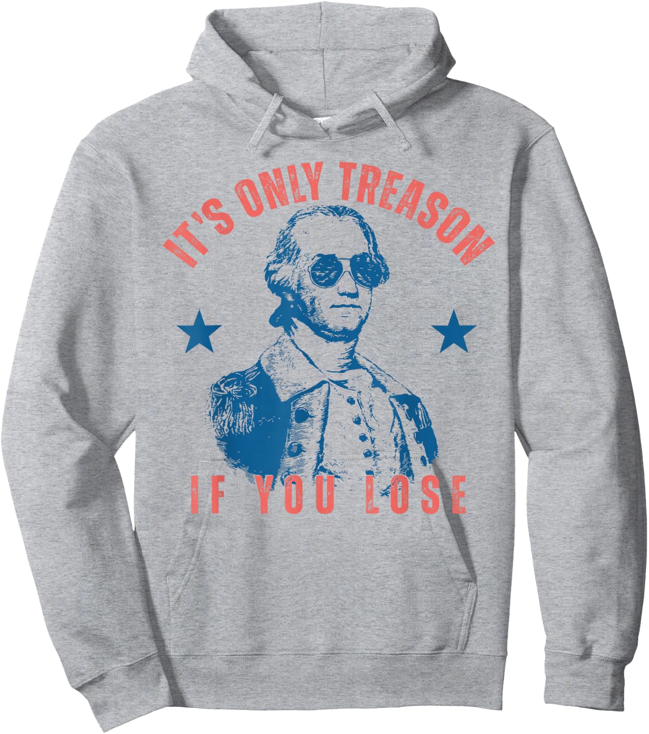 Its Only Treason If You Lose Washington American 4th of July Hoodie - Hoodie | Ash