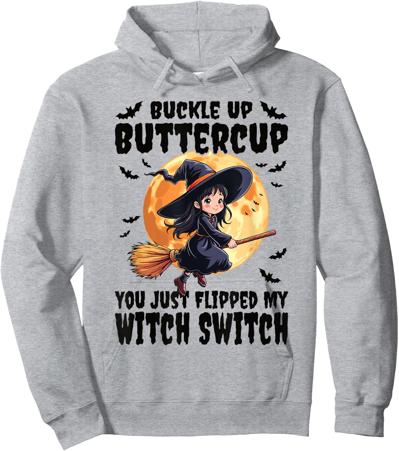 Buckle Up Buttercup You Just Flipped My Witch Switch Witch Hoodie - Hoodie | Ash