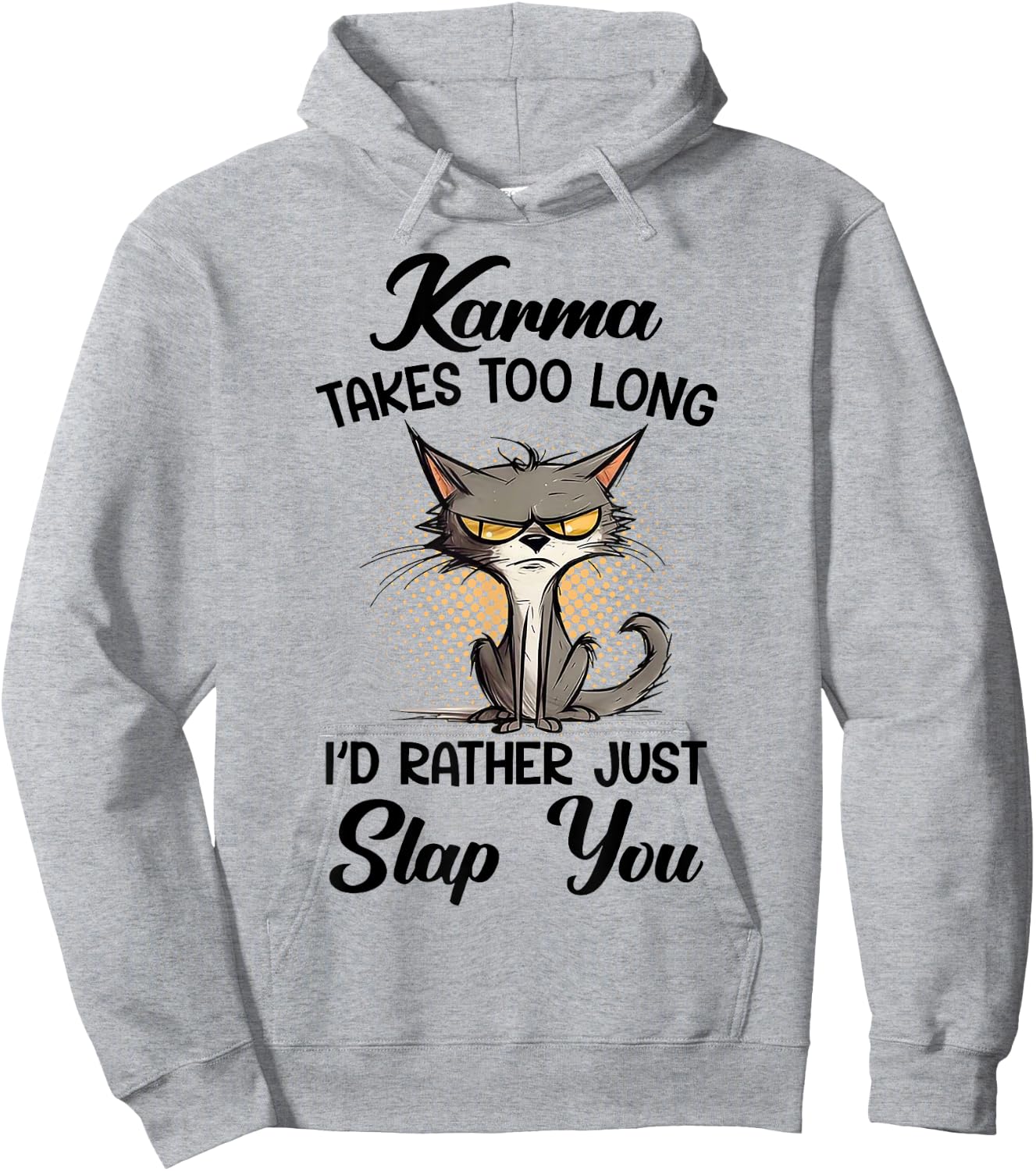 Cat Karma Takes Too Long I'd Rather Just Slap You Hoodie - Hoodie | Ash