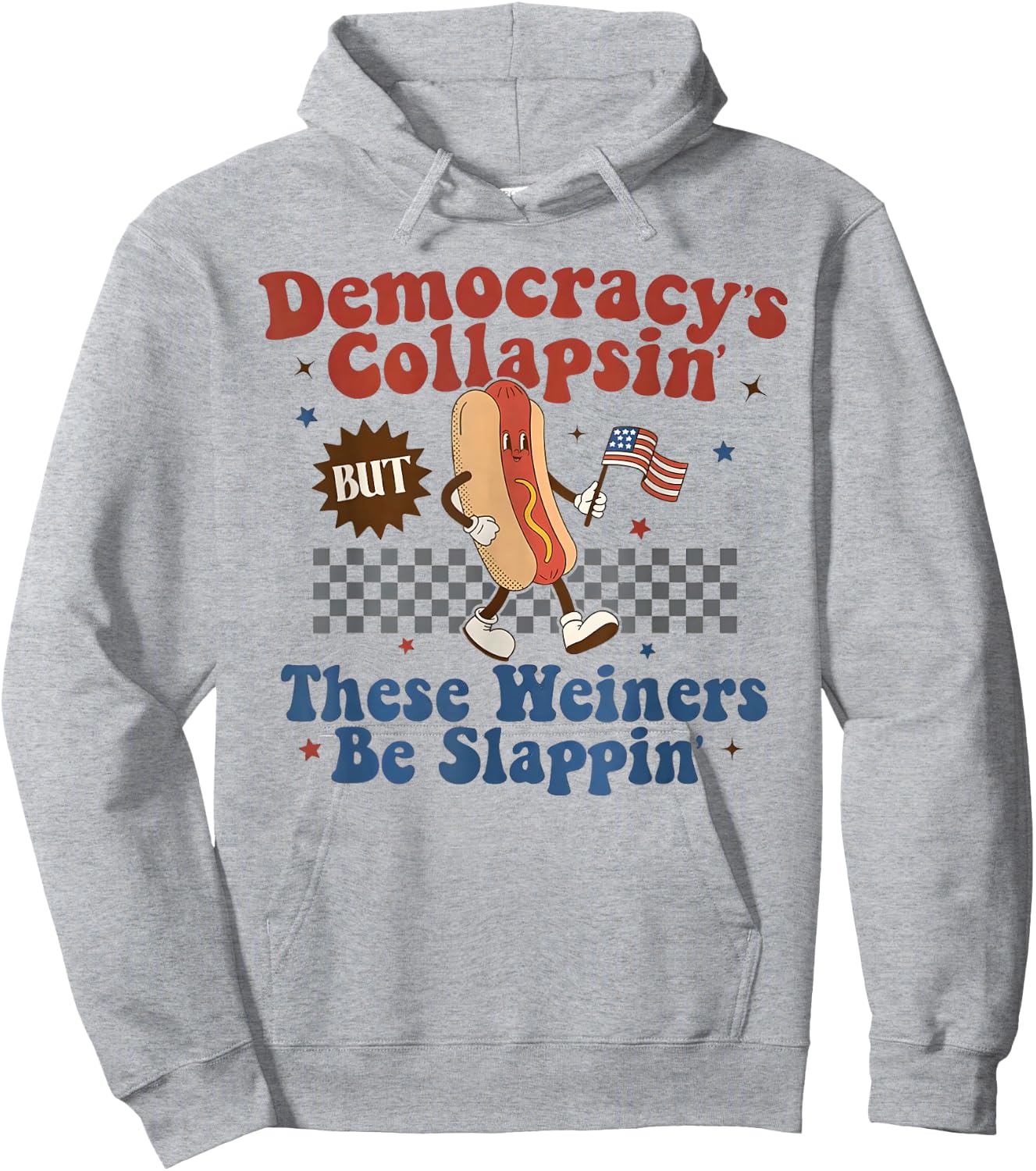 Democracy's Collapsin'But These Weiners be slappin Hoodie - Hoodie | Ash
