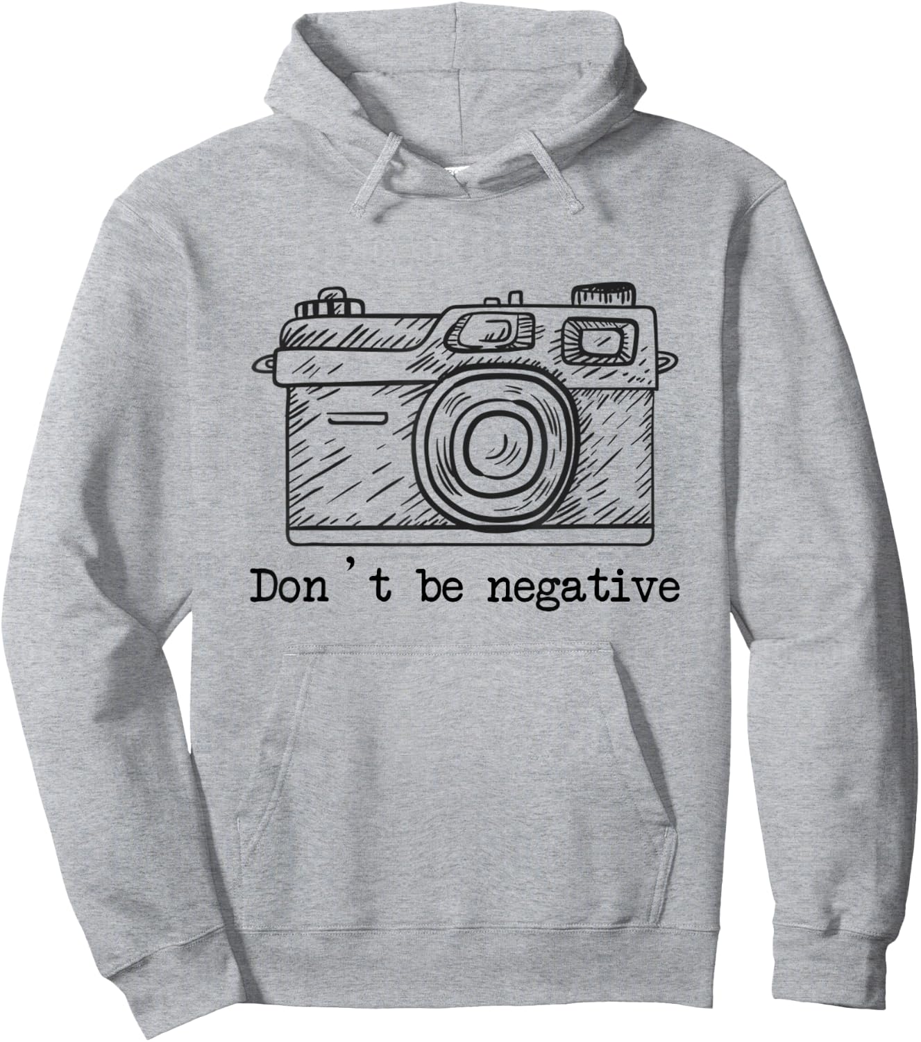 Don't Be Negative Camera Funny Photography Hoodie - Hoodie | Ash