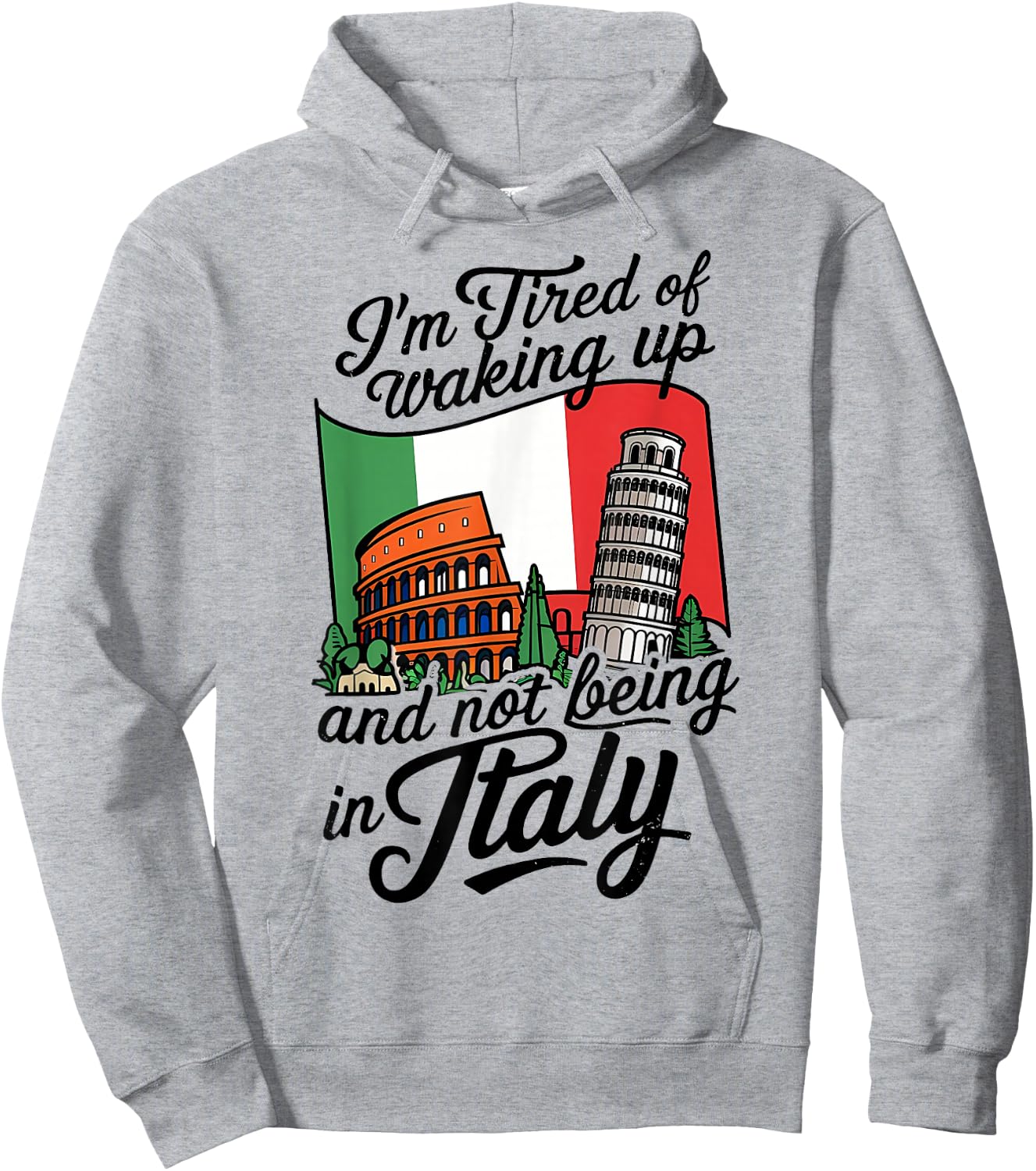 I'm Tired of Waking Up and Not Being in Italy Hoodie - Hoodie | Ash