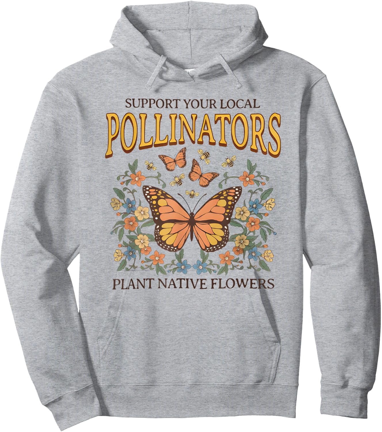 Support Your Local Pollinators Plant Native Flowers Hoodie - Hoodie | Ash