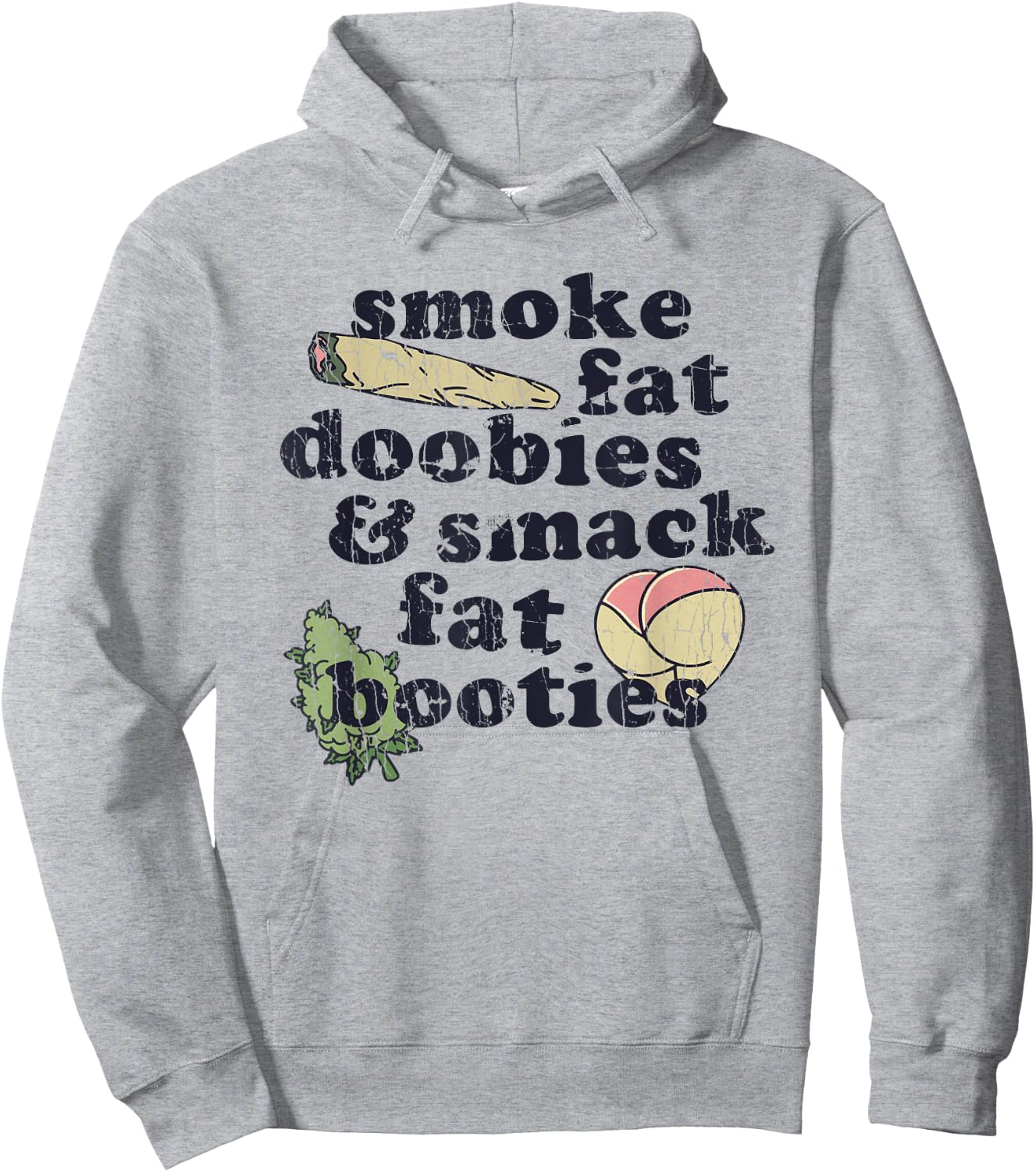 Smoke Fat Doobies And Smack Fat Booties Hoodie - Hoodie | Ash