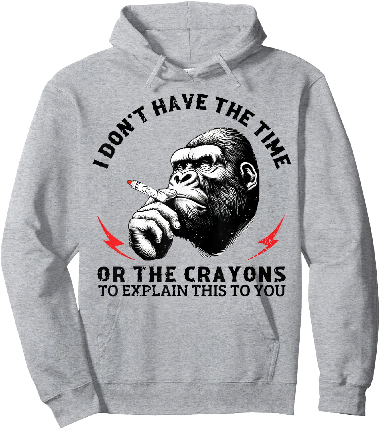 I Don't Have The Time Or The Crayons To Explain This To You Hoodie - Hoodie | Ash