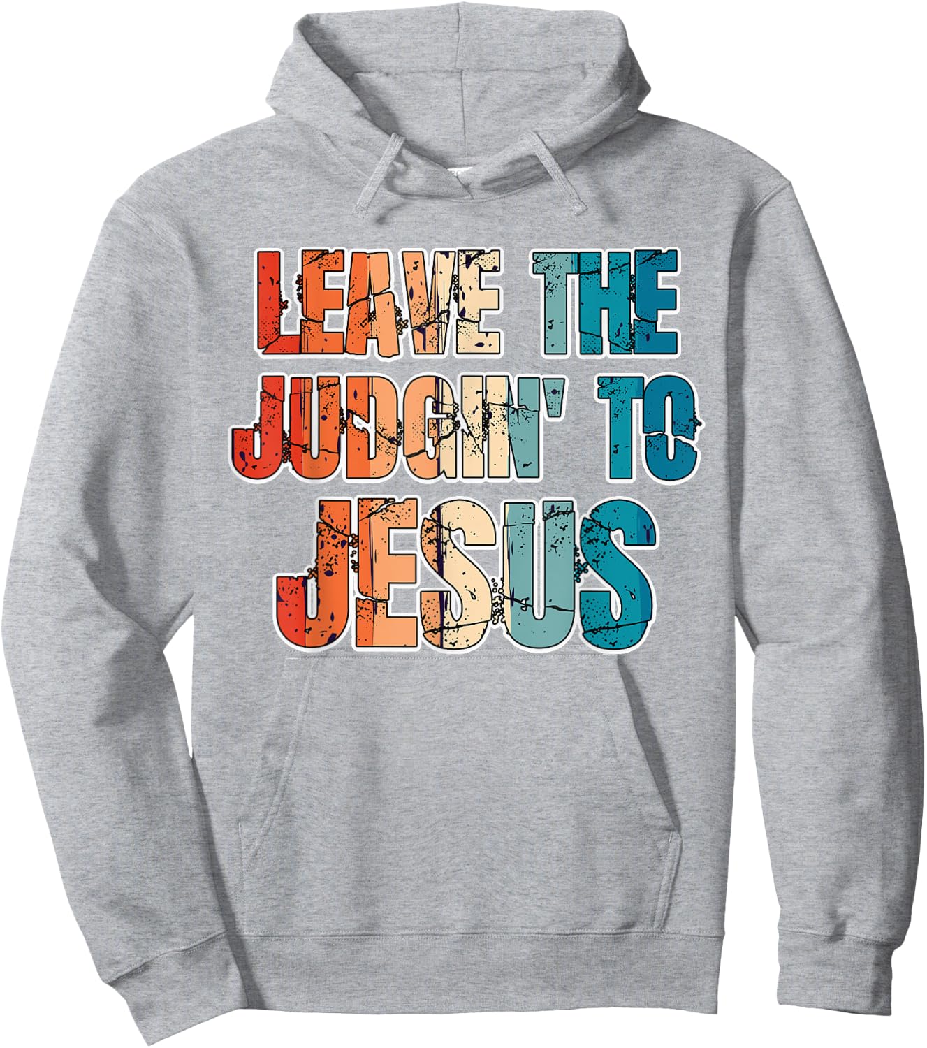 Leave The Judgin' To Jesus Funny Christian Leave The Judging Hoodie - Hoodie | Ash