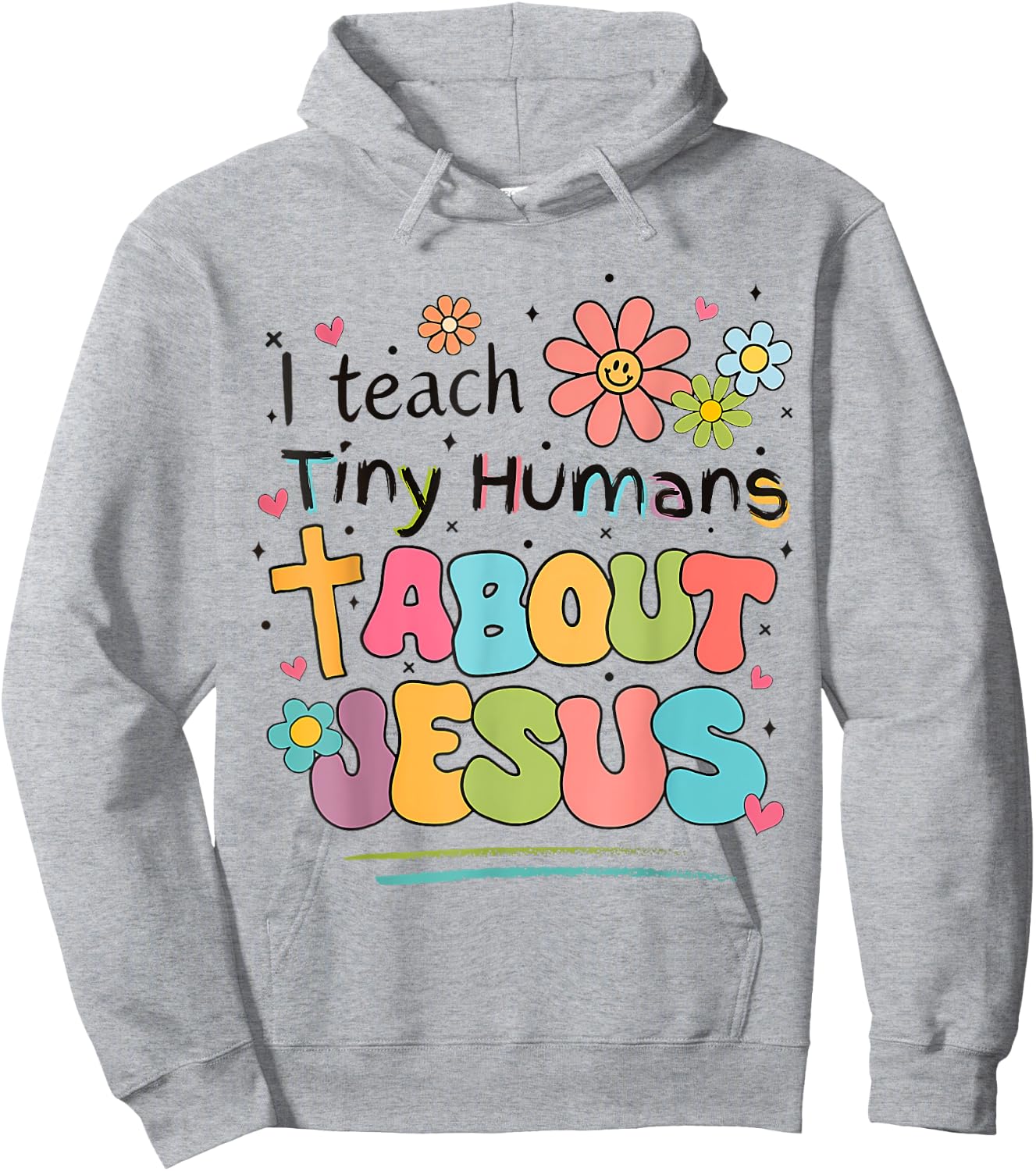 I Teach Tiny Humans About Jesus Christian Bible Teacher Hoodie - Hoodie | Ash