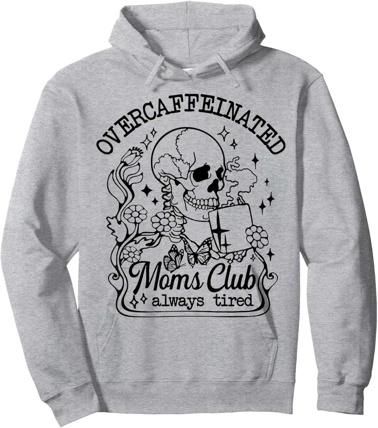 Overcaffeinated Moms Club Always Tired Hoodie - Hoodie | Ash