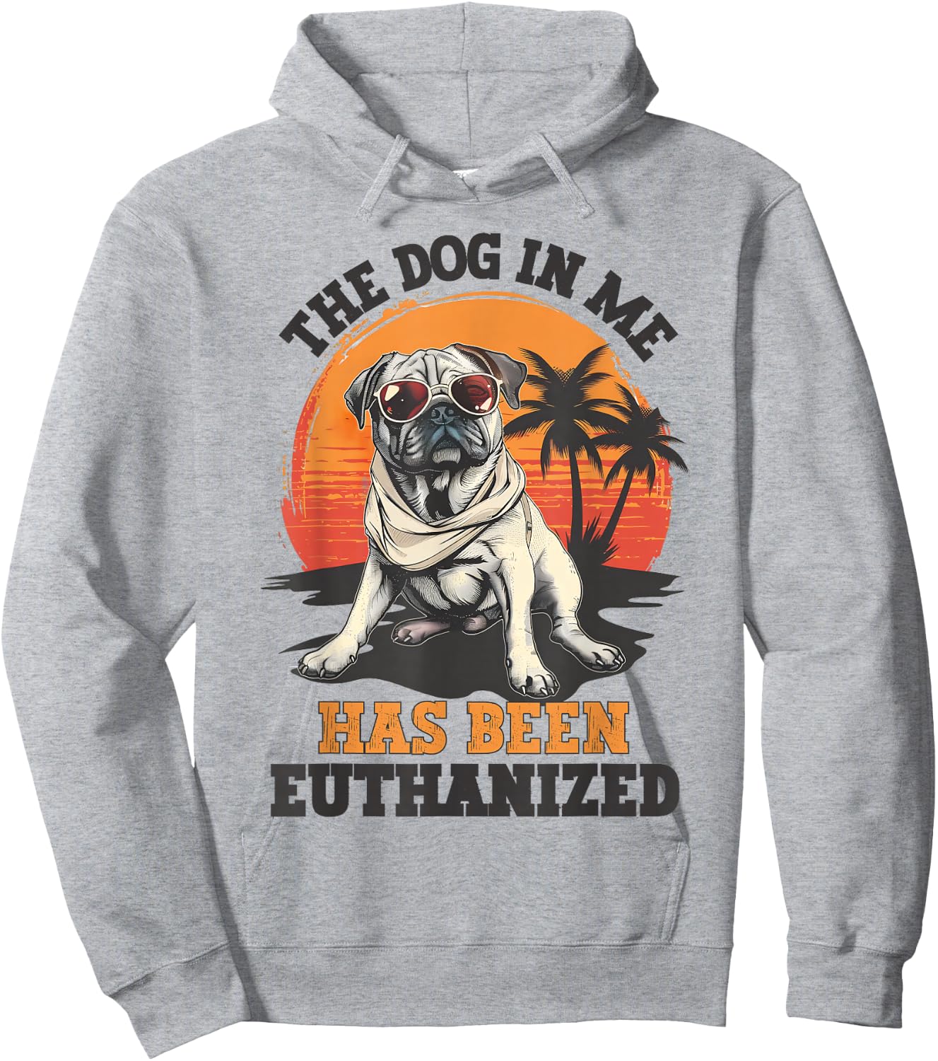 The Dog In Me Has Been Euthanized Funny Meme Dark Humor Men Women Hoodie - Hoodie | Ash