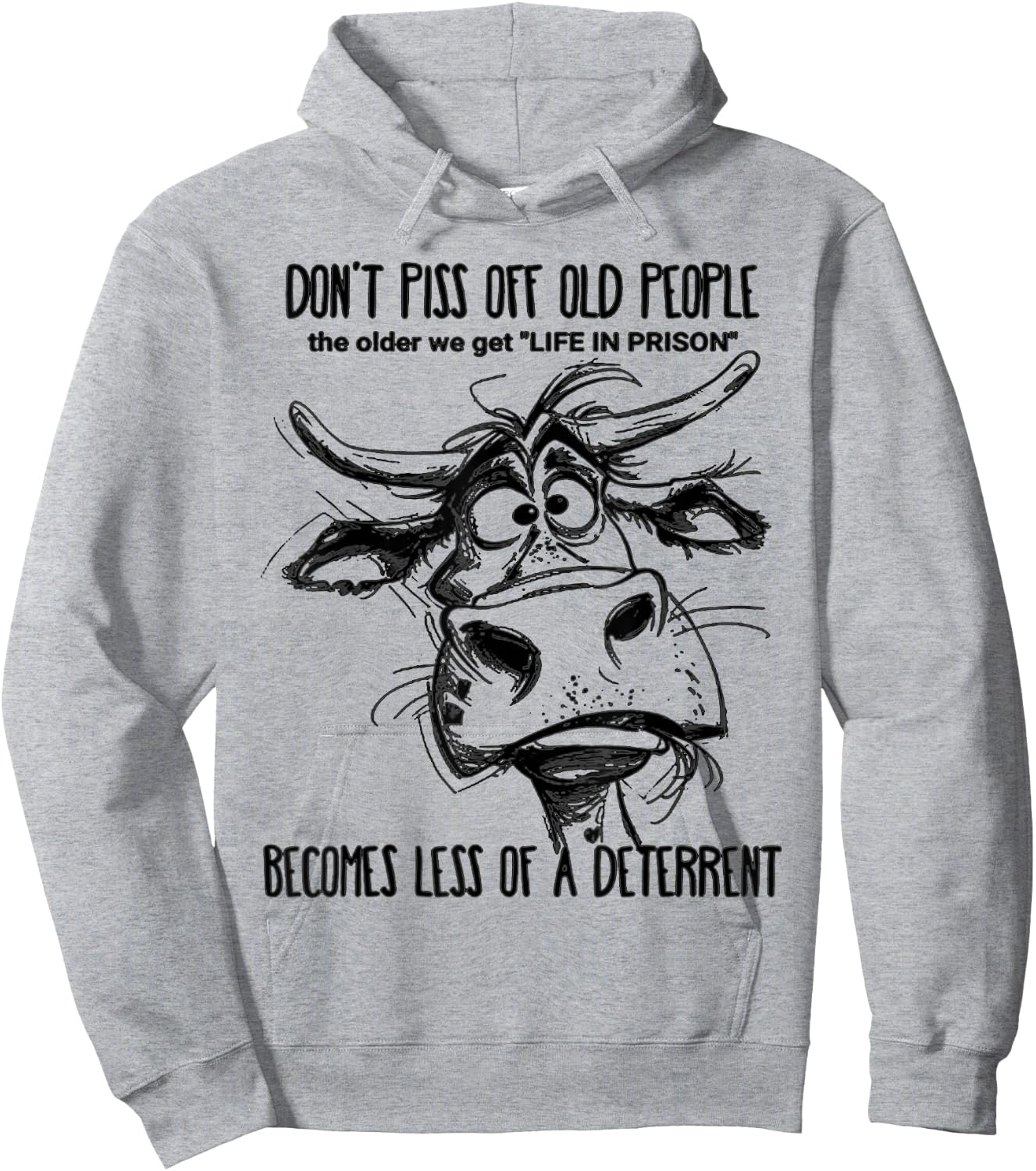 Don't Piss Off Old People Life In Prison Is Less A Deterrent Hoodie - Hoodie | Ash