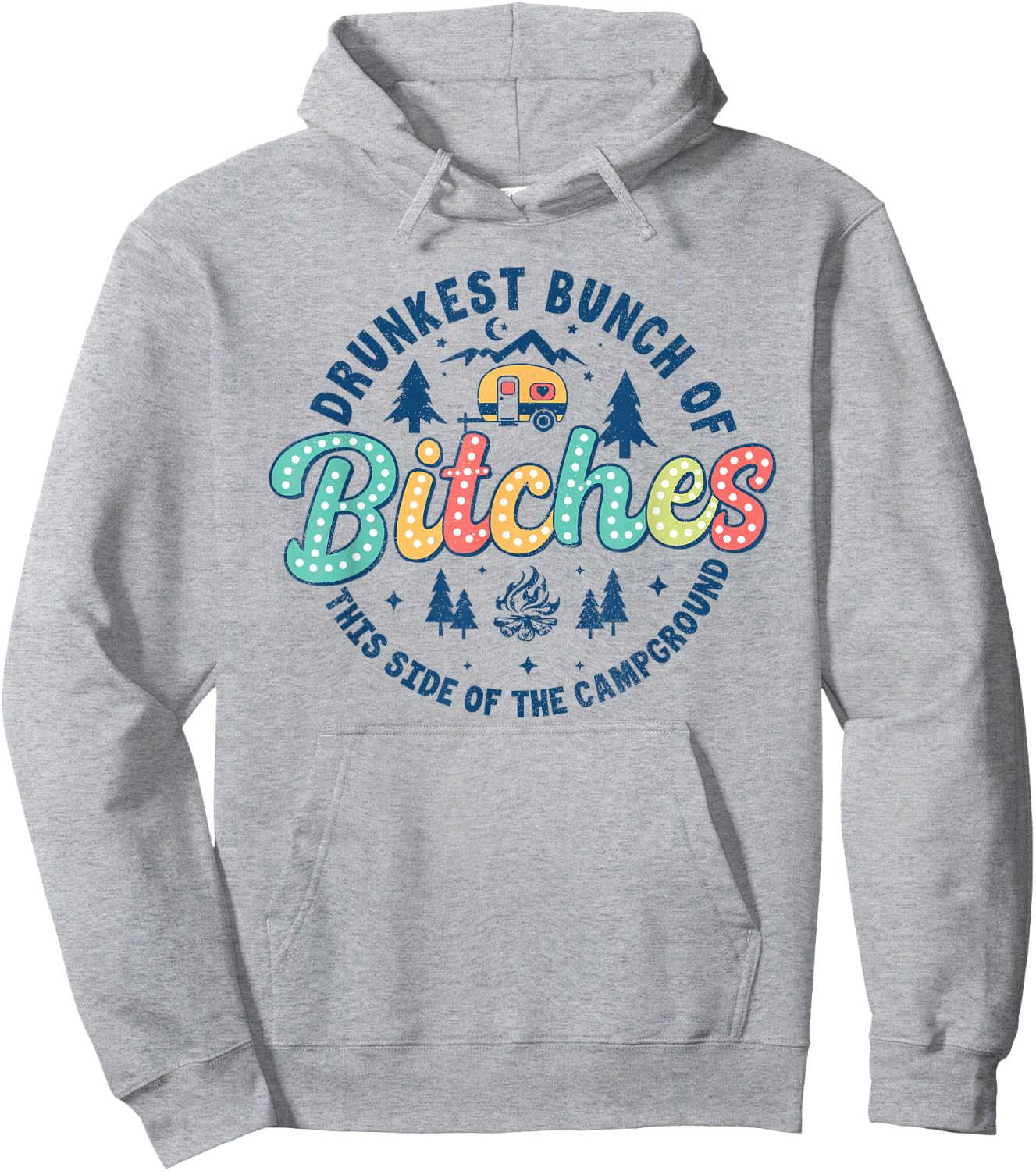 Retro Drunkest Bunch Of Bitches This Side Of The Campground Hoodie - Hoodie | Ash