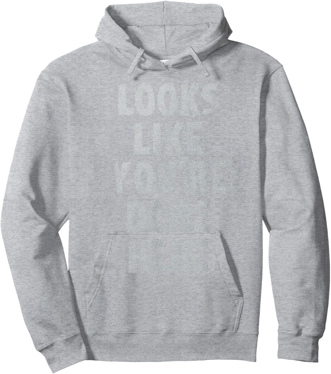 LOOKS LIKE YOU'RE DONE HERE sweat activated shirt Hoodie - Hoodie | Ash