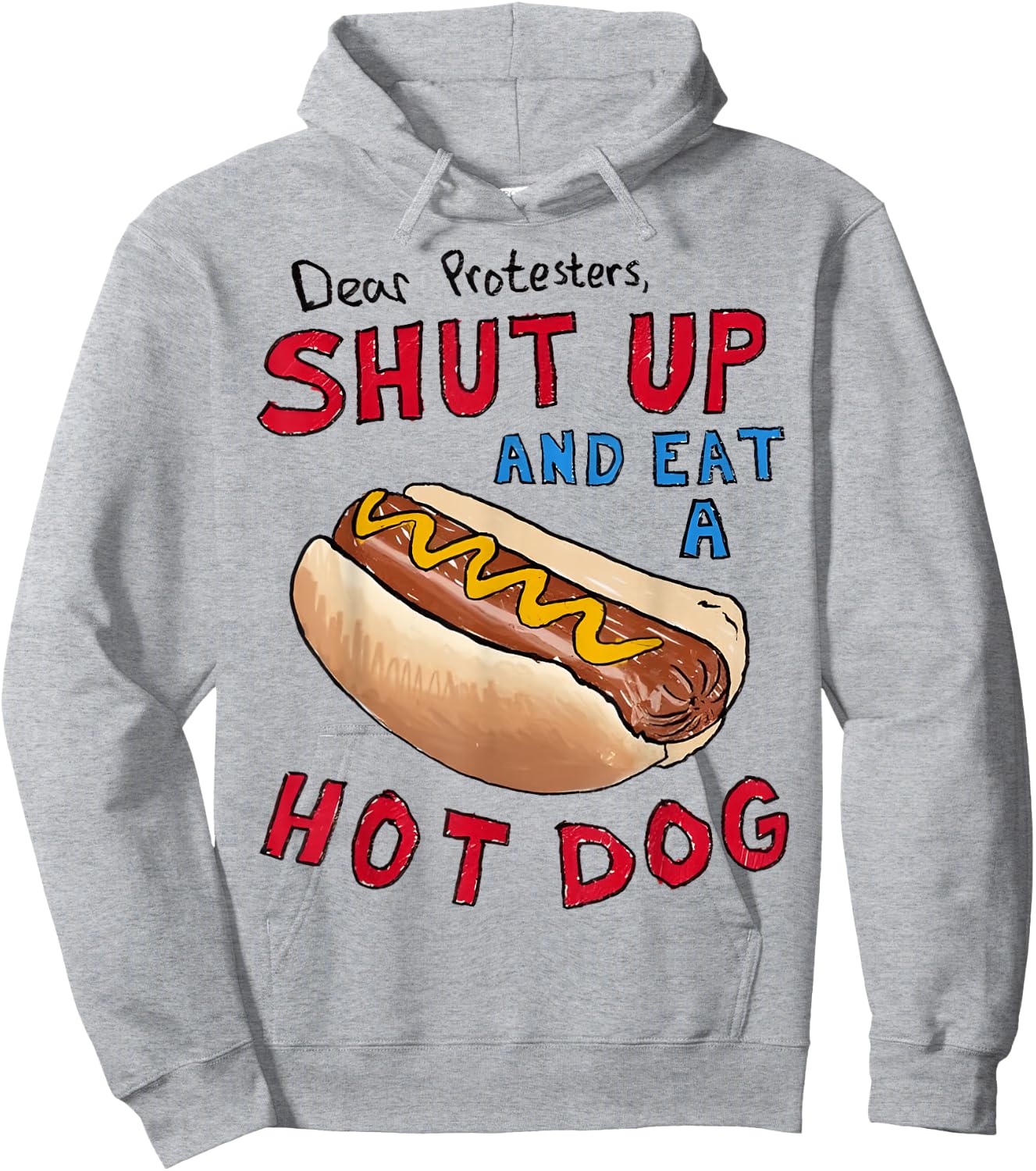 Dear Protesters Shut Up And Eat A Hot Dog Funny 4th Of July Hoodie - Hoodie | Ash