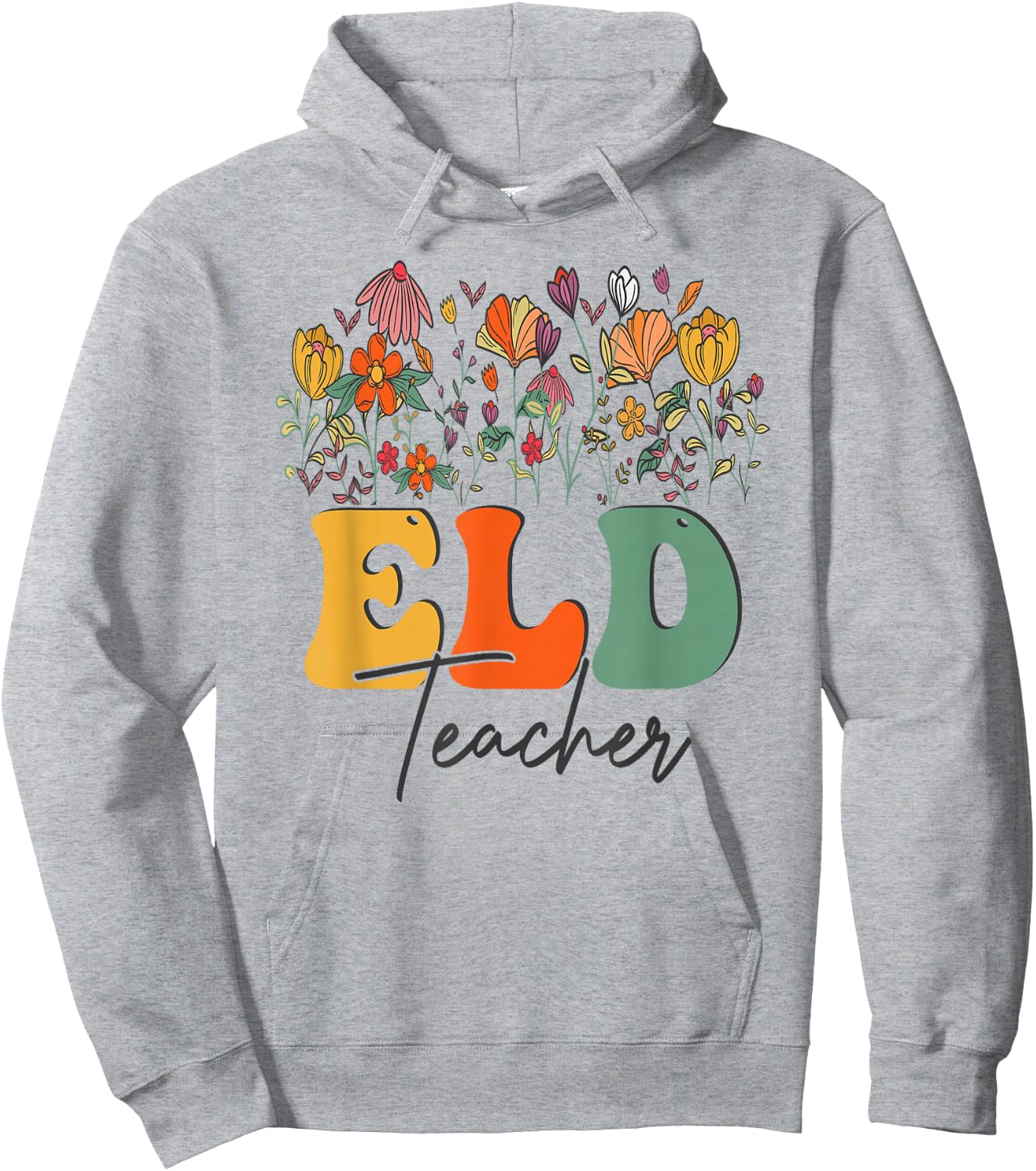 Floral Wildflower ELD Teachers Appreciation Flowers Hoodie - Hoodie | Ash
