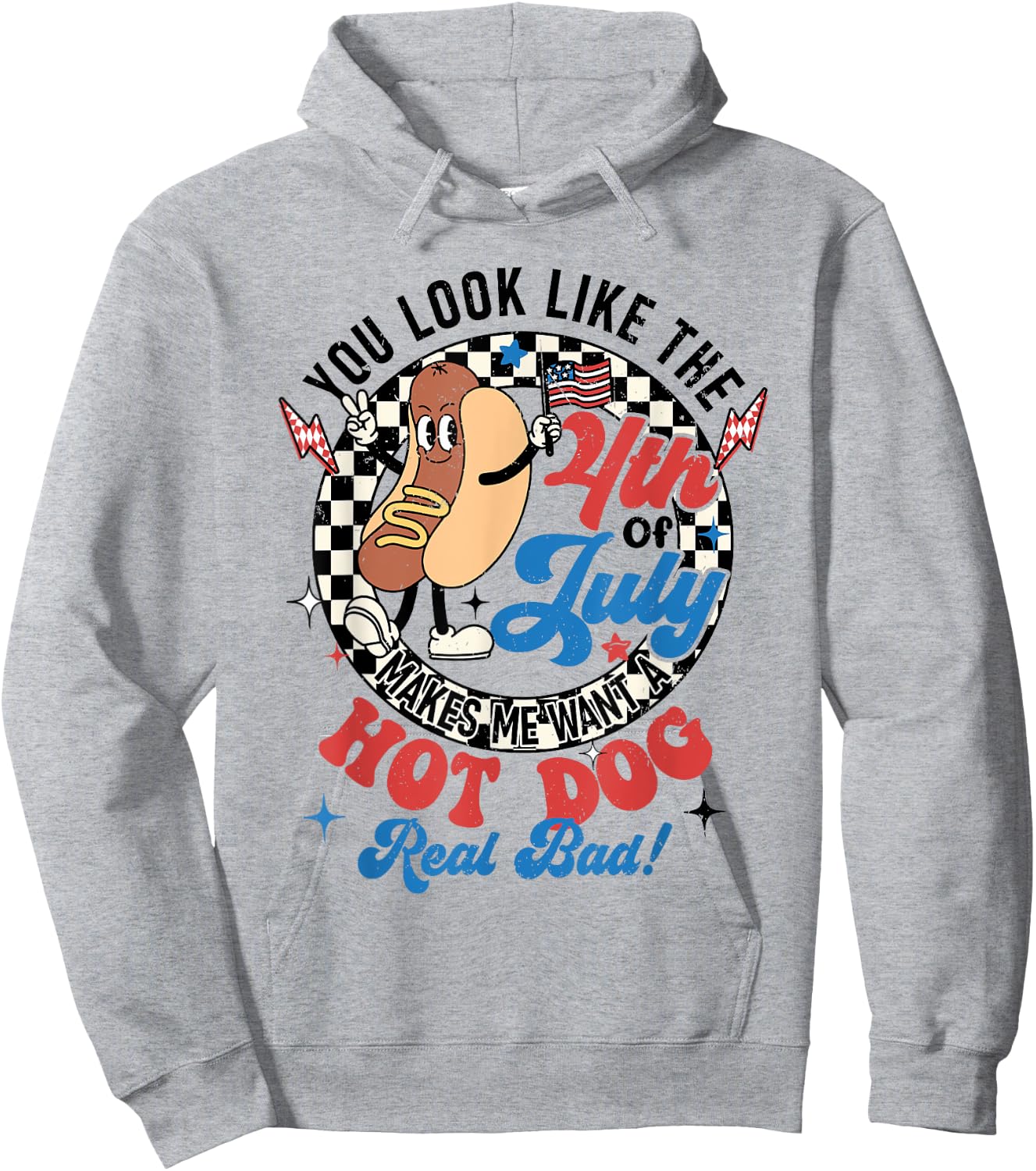 You Look Like The 4th Of July Makes Me Want Hotdog Real Bad Hoodie - Hoodie | Ash