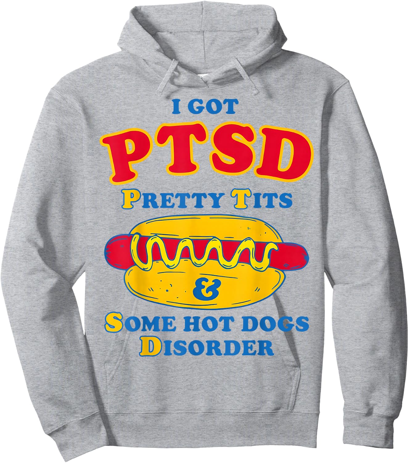 I Got PTSD Pretty Tits & Some Hot Dogs Disorder Funny Meme Hoodie - Hoodie | Ash