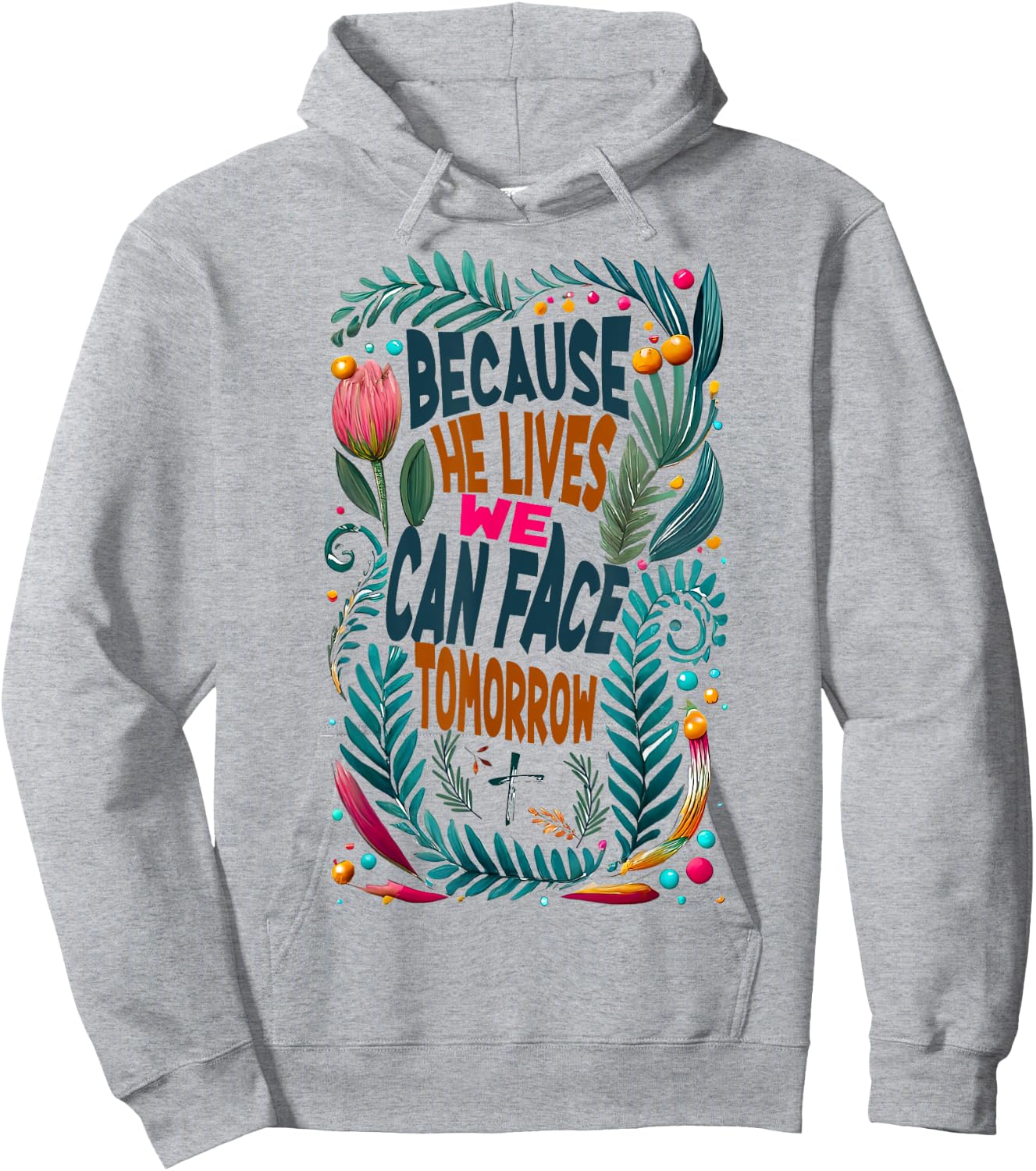 Jesus-Because-He-Lives I Can Face Tomorrow, Christian Quote Hoodie - Hoodie | Ash