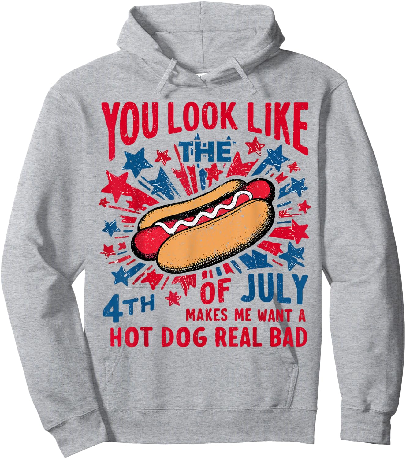 You Look Like The 4th Of July Makes Me Want Hot Dog Real Bad Hoodie - Hoodie | Ash
