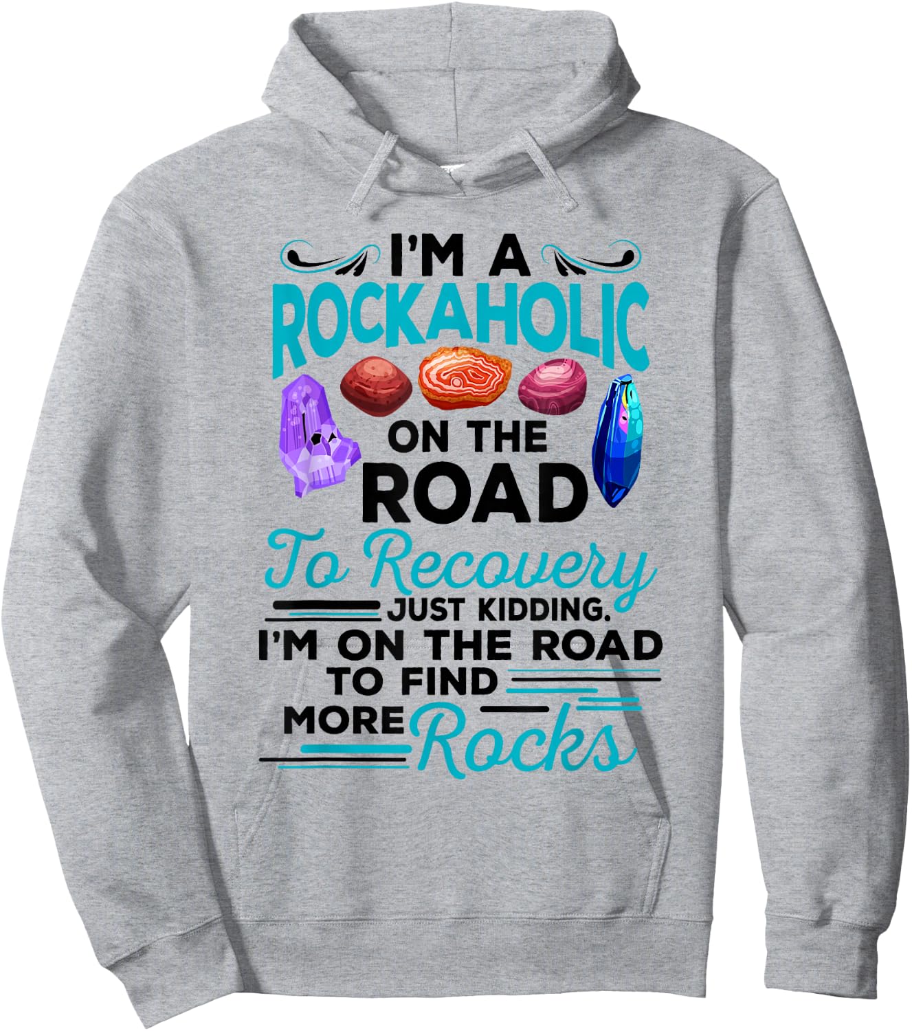 Colorful Rockaholic design for Rockhounds, Rock Collectors Hoodie - Hoodie | Ash