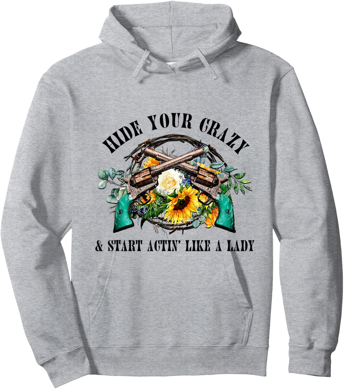 Hide Your Crazy Start Actin Like Lady Country Girls Southern Hoodie - Hoodie | Ash