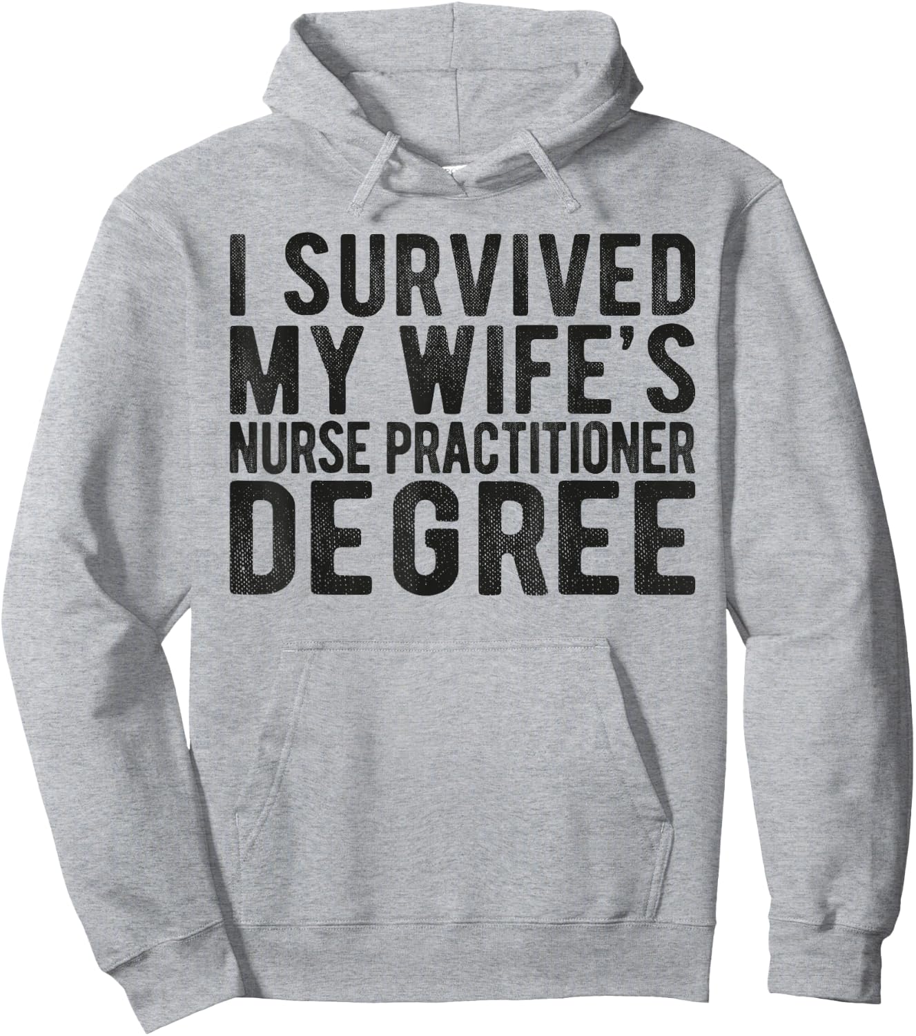 I Survived My Wifes Nurse Practitioner Degree Nursing school Hoodie - Hoodie | Ash