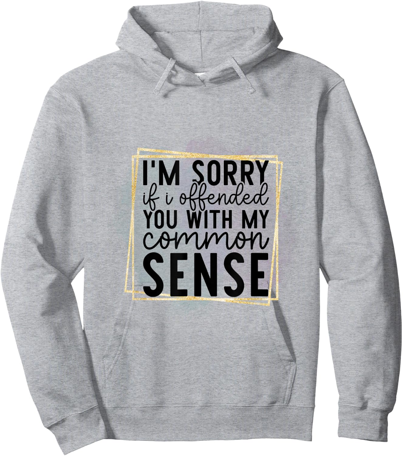 I’m Sorry If I Offended You With My Common Sense - Sarcastic Hoodie - Hoodie | Ash