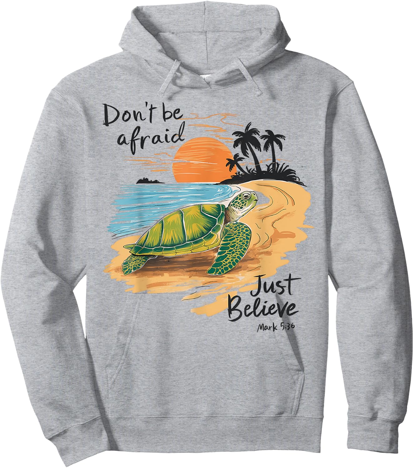 Don't Be Afraid Just Believe Turtle Beach Men Women Hoodie - Hoodie | Ash