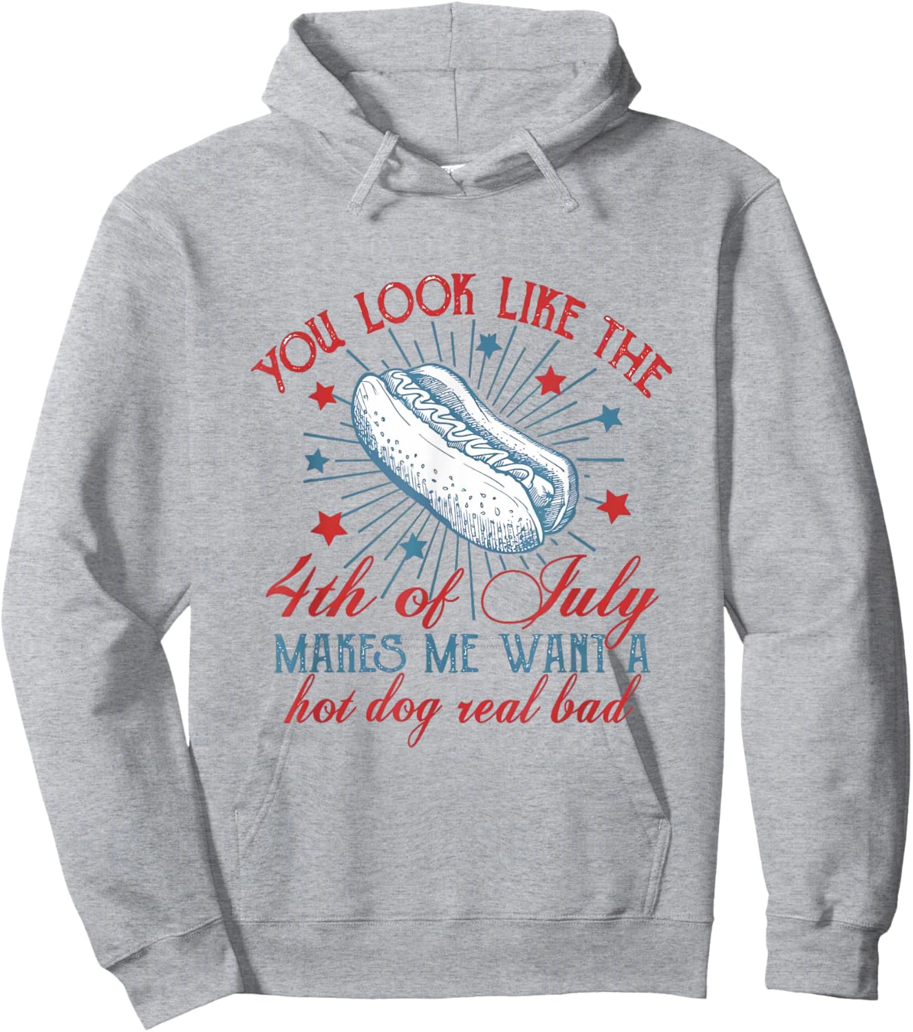 You Look Like The 4th Of July Makes Me Want A Hot Dog Hoodie - Hoodie | Ash