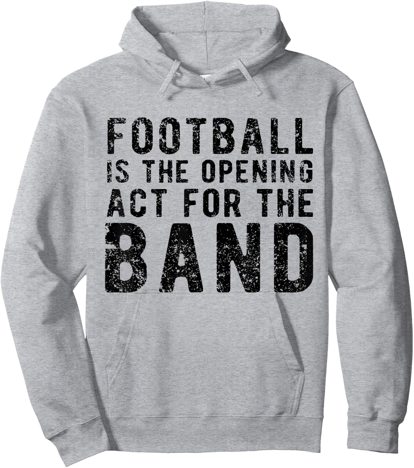 Football Is The Opening Act For The Band Funny Football Love Hoodie - Hoodie | Ash
