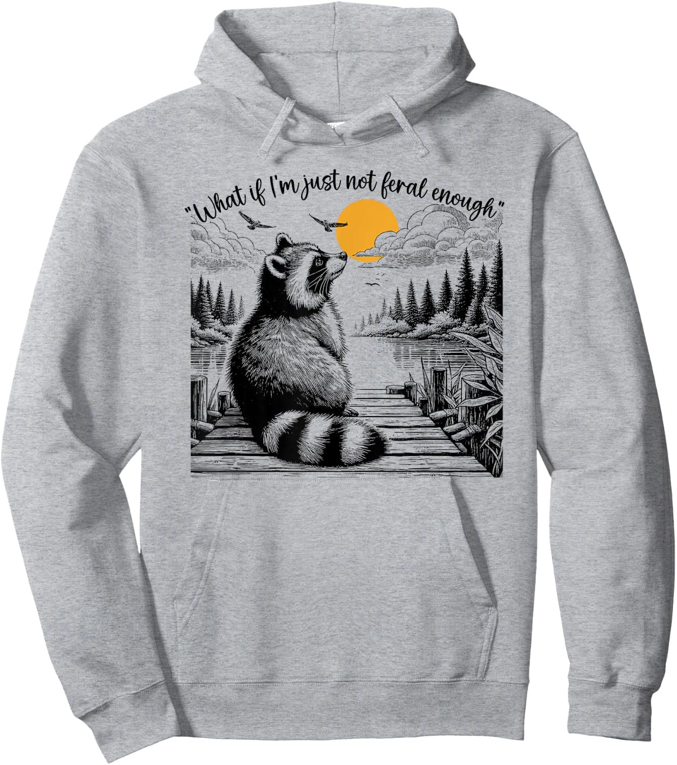 What If I'm Just Not Feral Enough Feral,Raccoon Animal Lover Hoodie - Hoodie | Ash