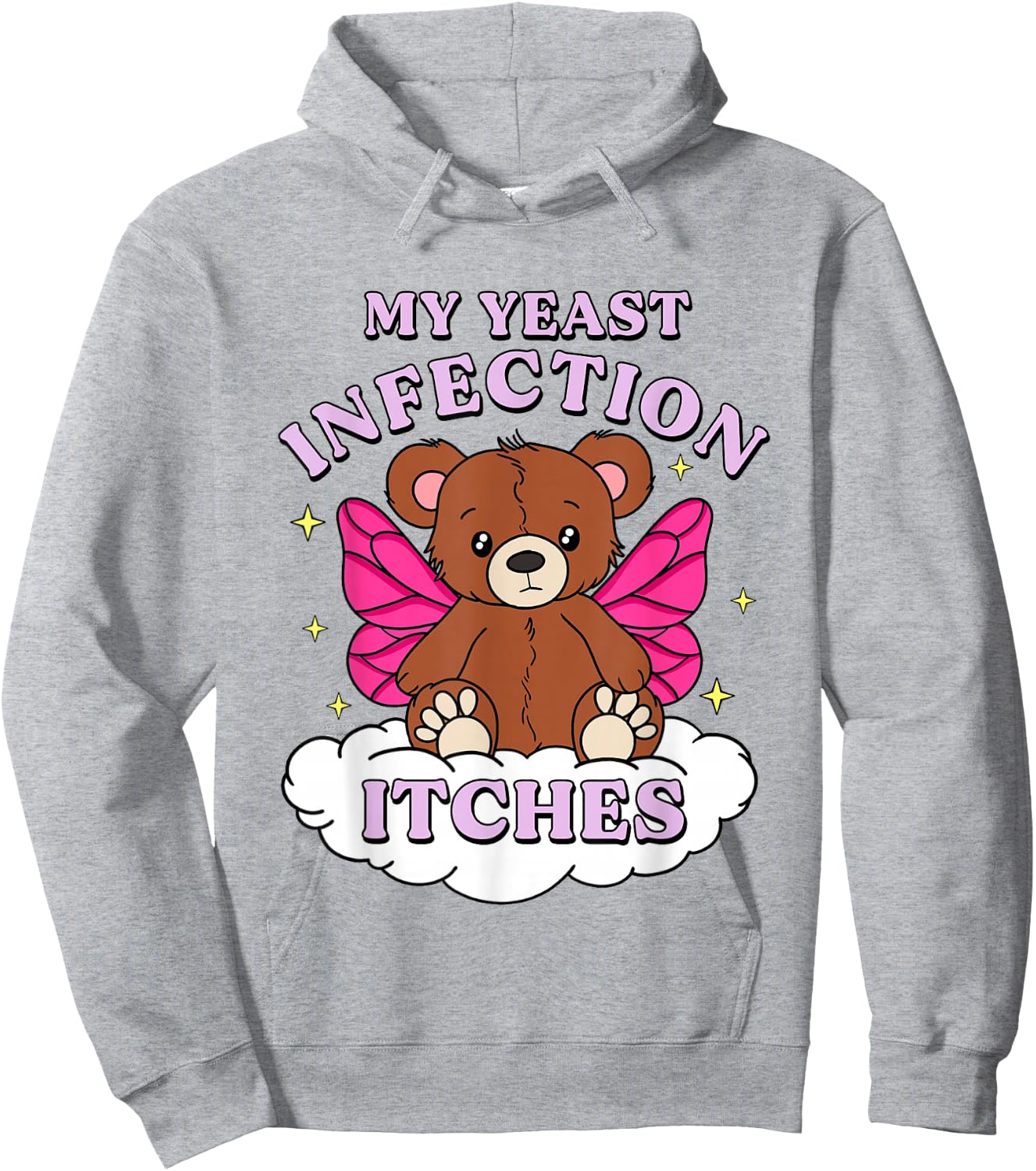 Funny Meme My Yeast Infection Itches Weird Humor Offensive Hoodie - Hoodie | Ash