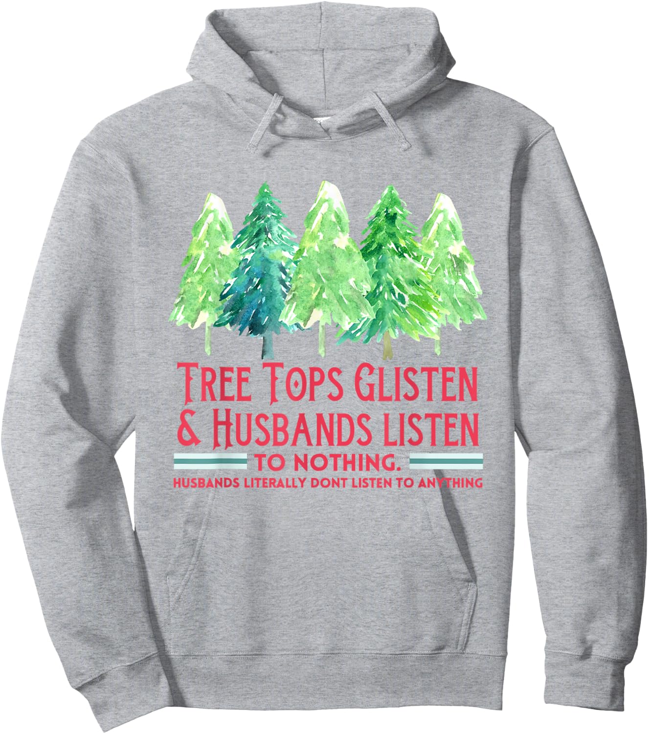 Tree Tops Glisten And Husbands Listen To Nothing Christmas Hoodie - Hoodie | Ash