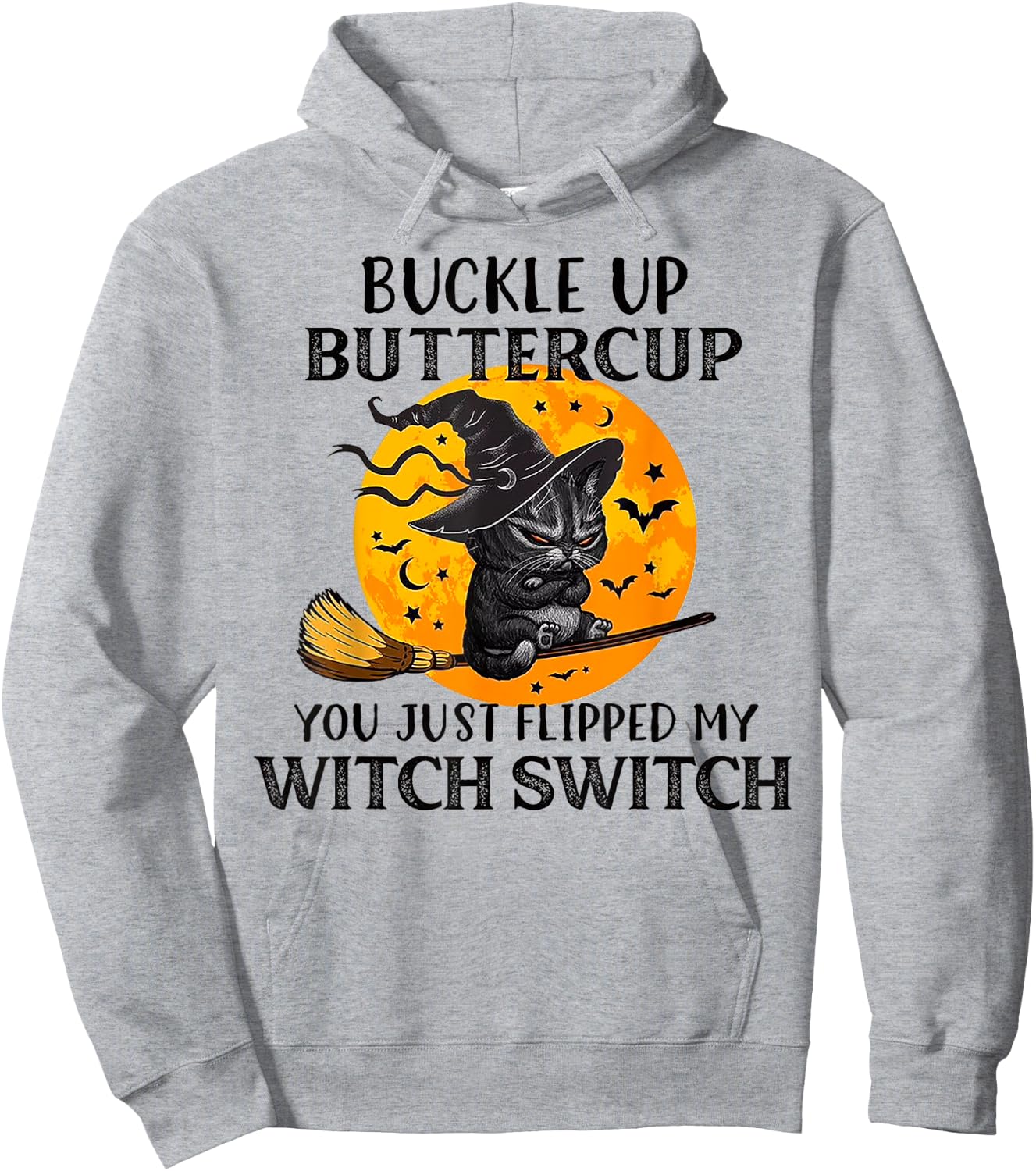 Cat Buckle Up Buttercup You Just Flipped My Witch Switch Men Women Hoodie - Hoodie | Ash
