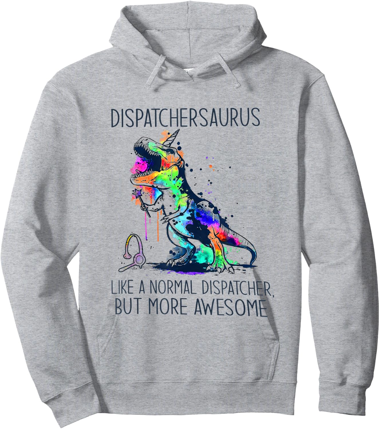 Dispatchersaurus Like A Normal Dispatcher But More Awesome Hoodie - Hoodie | Ash