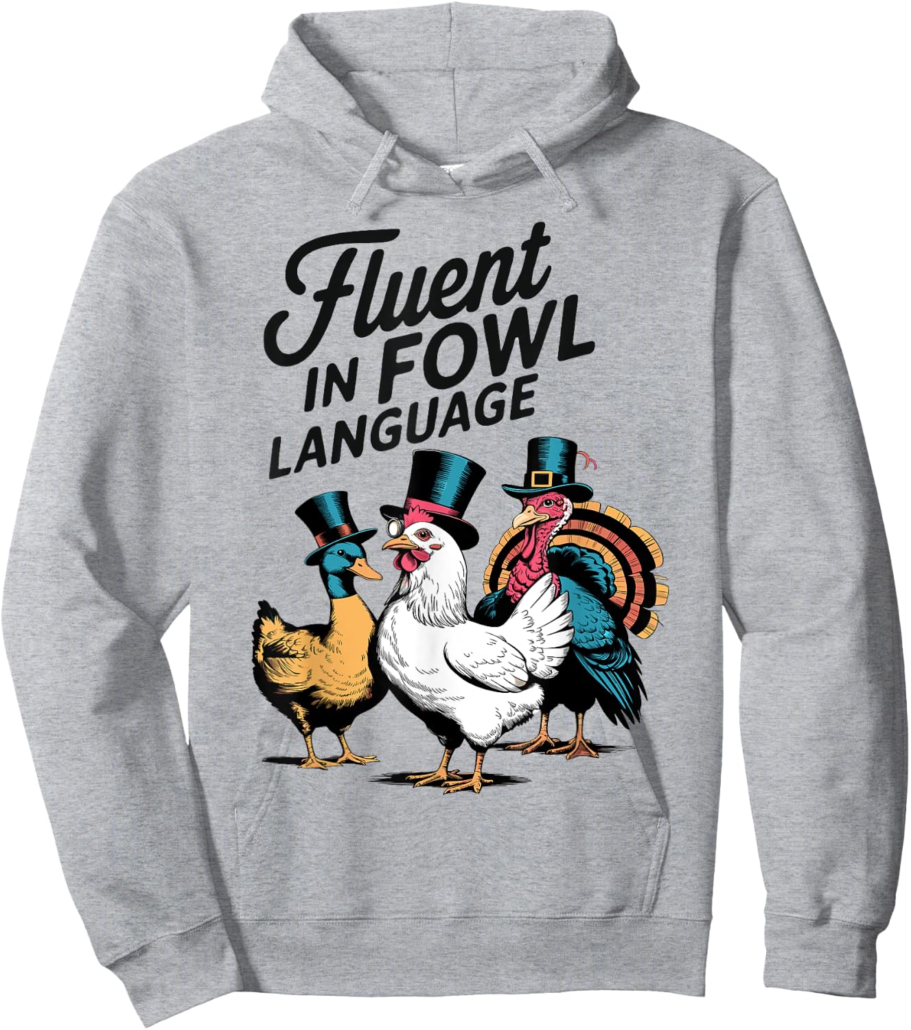 Fluent In Fowl Chicken Duck Turkey Language Lover Men Women Hoodie - Hoodie | Ash
