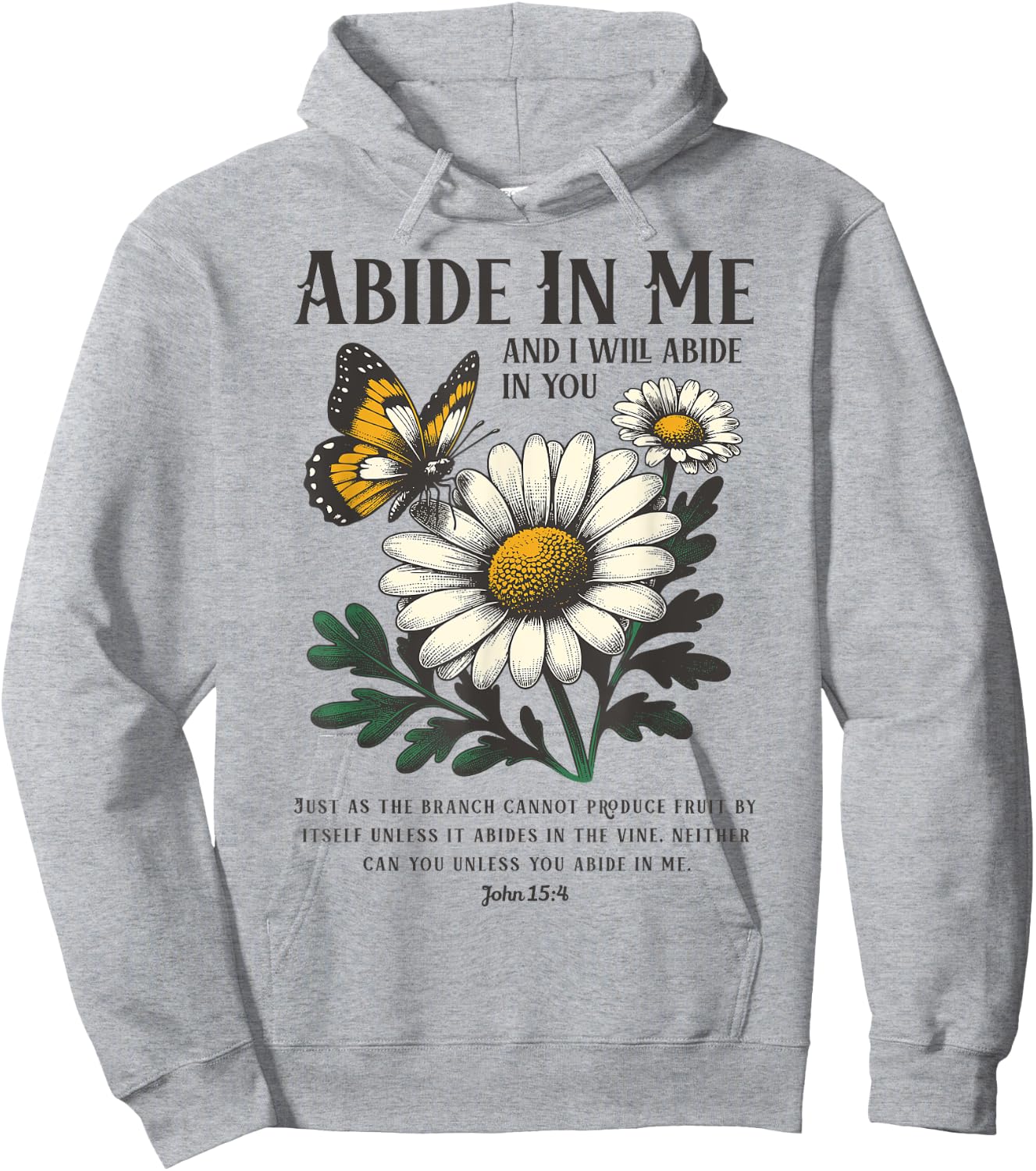 Abide In Me John 15:4 Christian Bible Scripture Flowers Hoodie - Hoodie | Ash