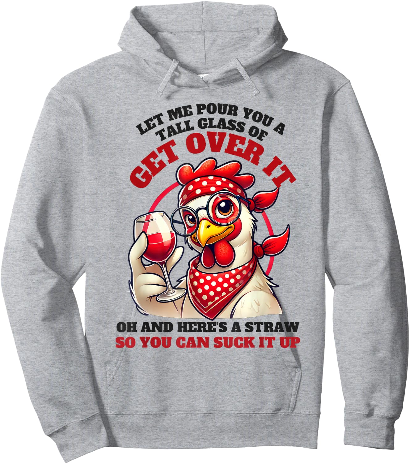 Let Me Pour You A Tall Glass Of Get Over It Funny Chicken Hoodie - Hoodie | Ash