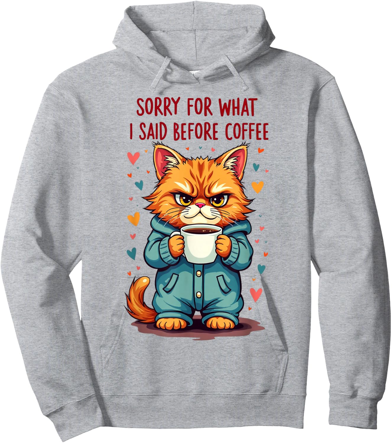Sorry For What I Said Before Coffee Hoodie - Hoodie | Ash