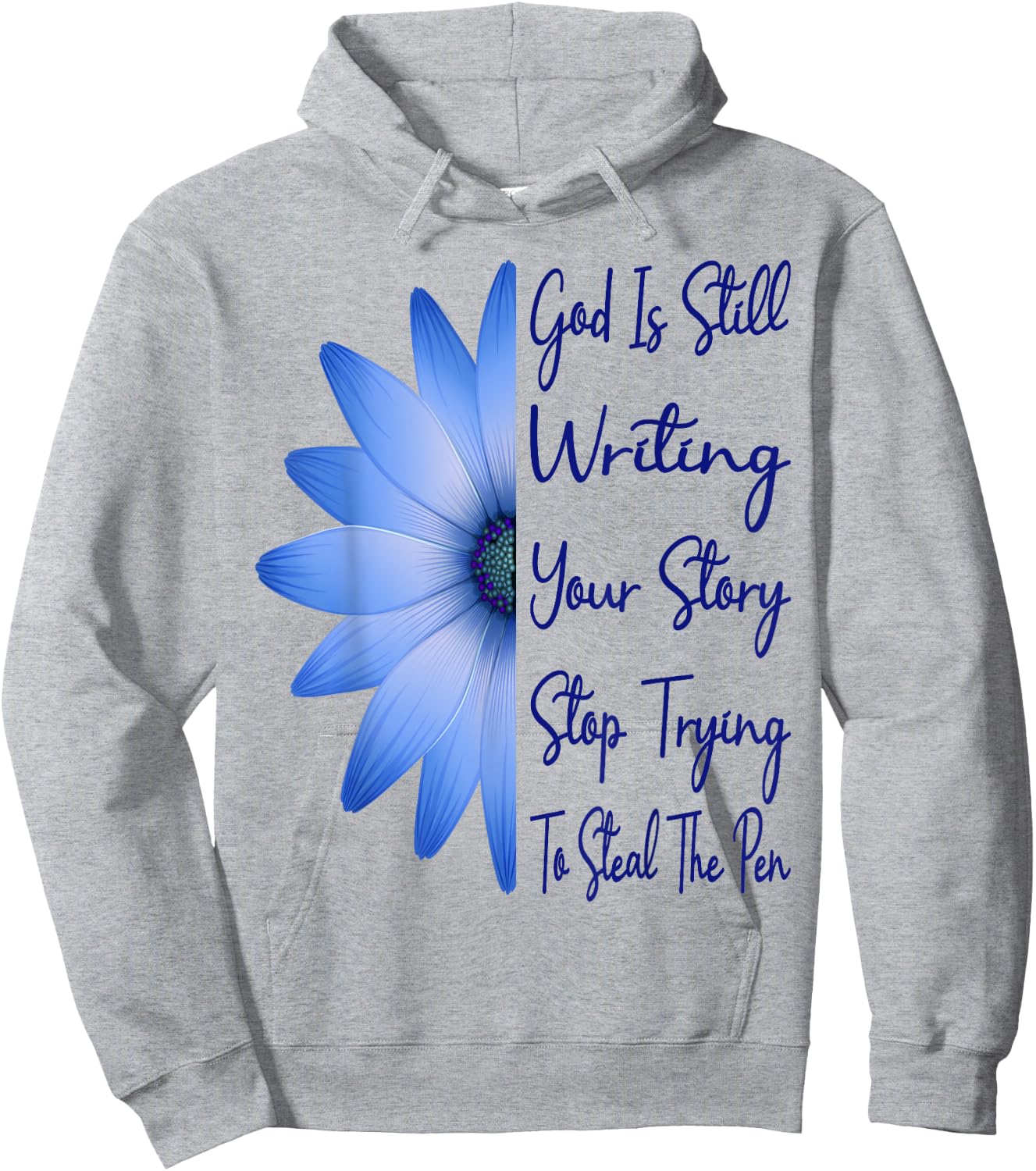 God Is Still Writing Your Story Stop Trying To Steal The Pen Hoodie - Hoodie | Ash
