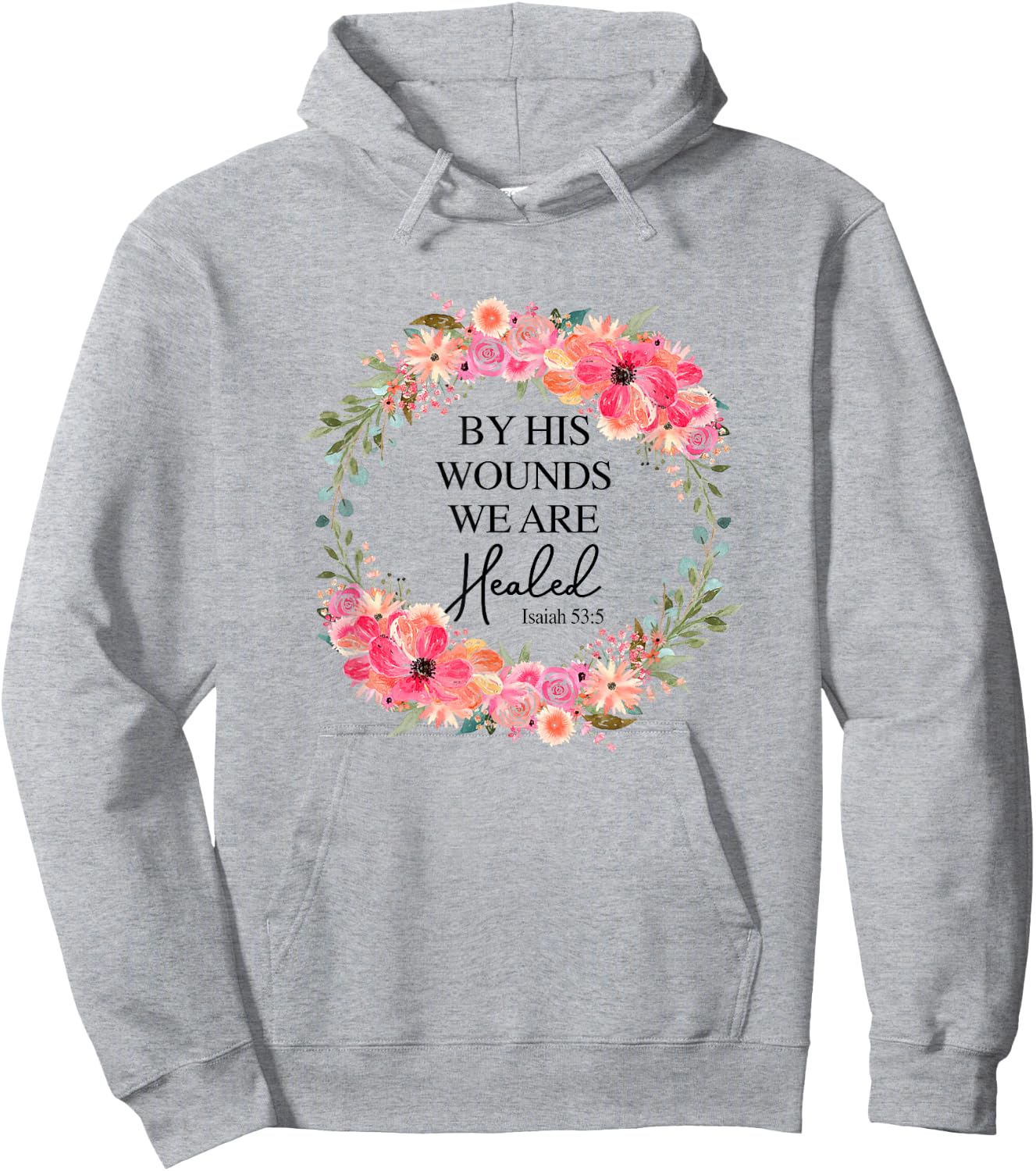 By His Wounds We Are Healed Christian Faith Jesus God Lover Hoodie - Hoodie | Ash