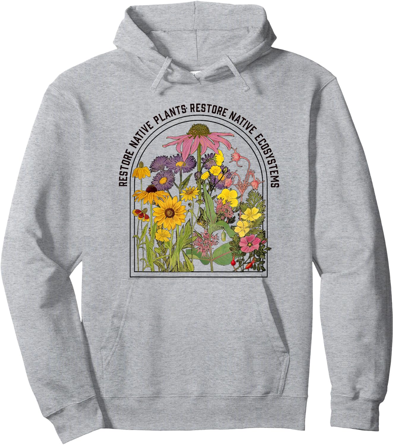 Restore Native Plants, Restore Native Ecosystems Nature Hoodie - Hoodie | Ash